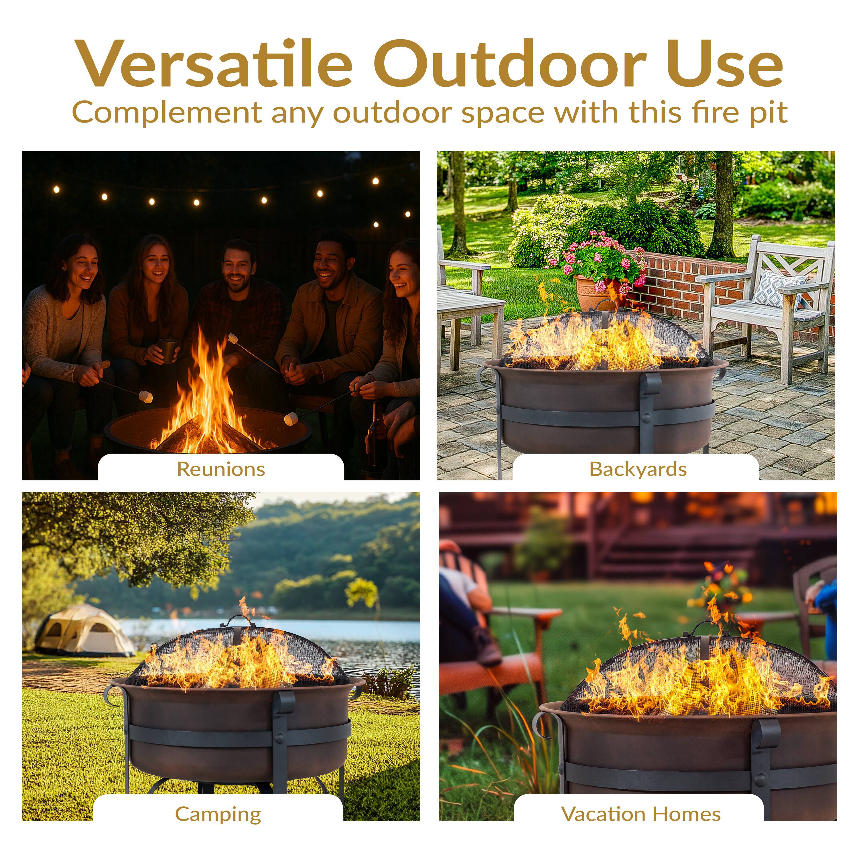 Versatile Outdoor Use  
Complement any outdoor space with this fire pit  

Reunions  
Backyards  
Camping  
Vacation Homes
