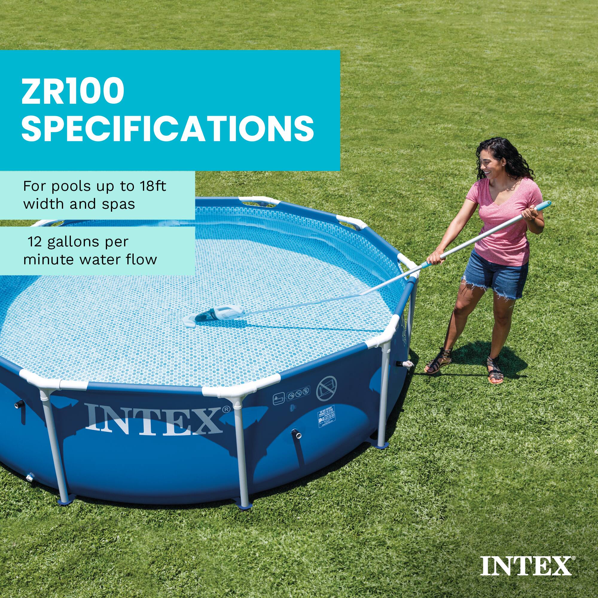ZR100 SPECIFICATIONS

For pools up to 18ft width and spas

12 gallons per minute water flow

A. 990 S

INTEX