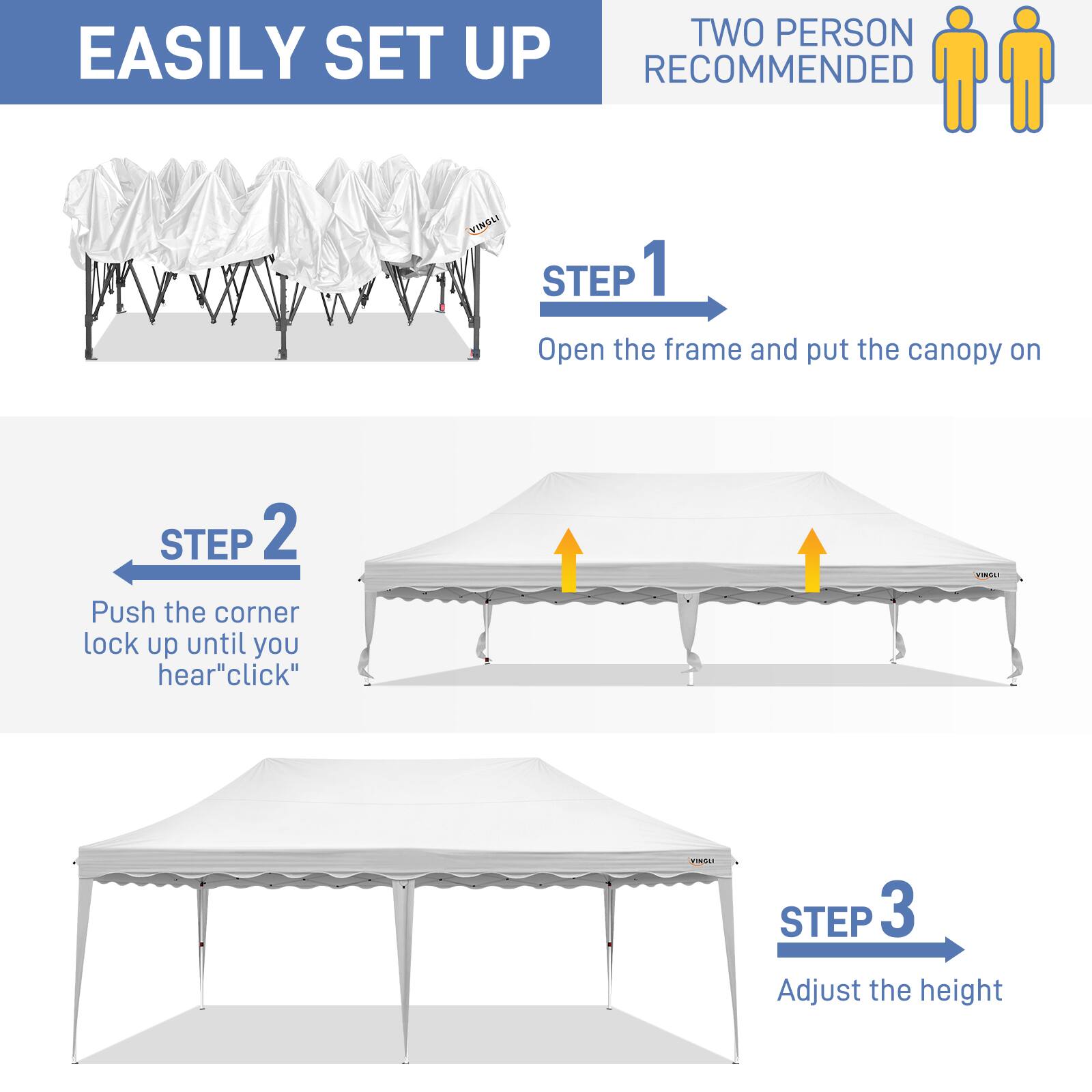 TWO PERSON EASILY SET UP RECOMMENDED

STEP 1
Open the frame and put the canopy on

STEP 2
Push the corner lock up until you hear "click"

STEP 3
Adjust the height