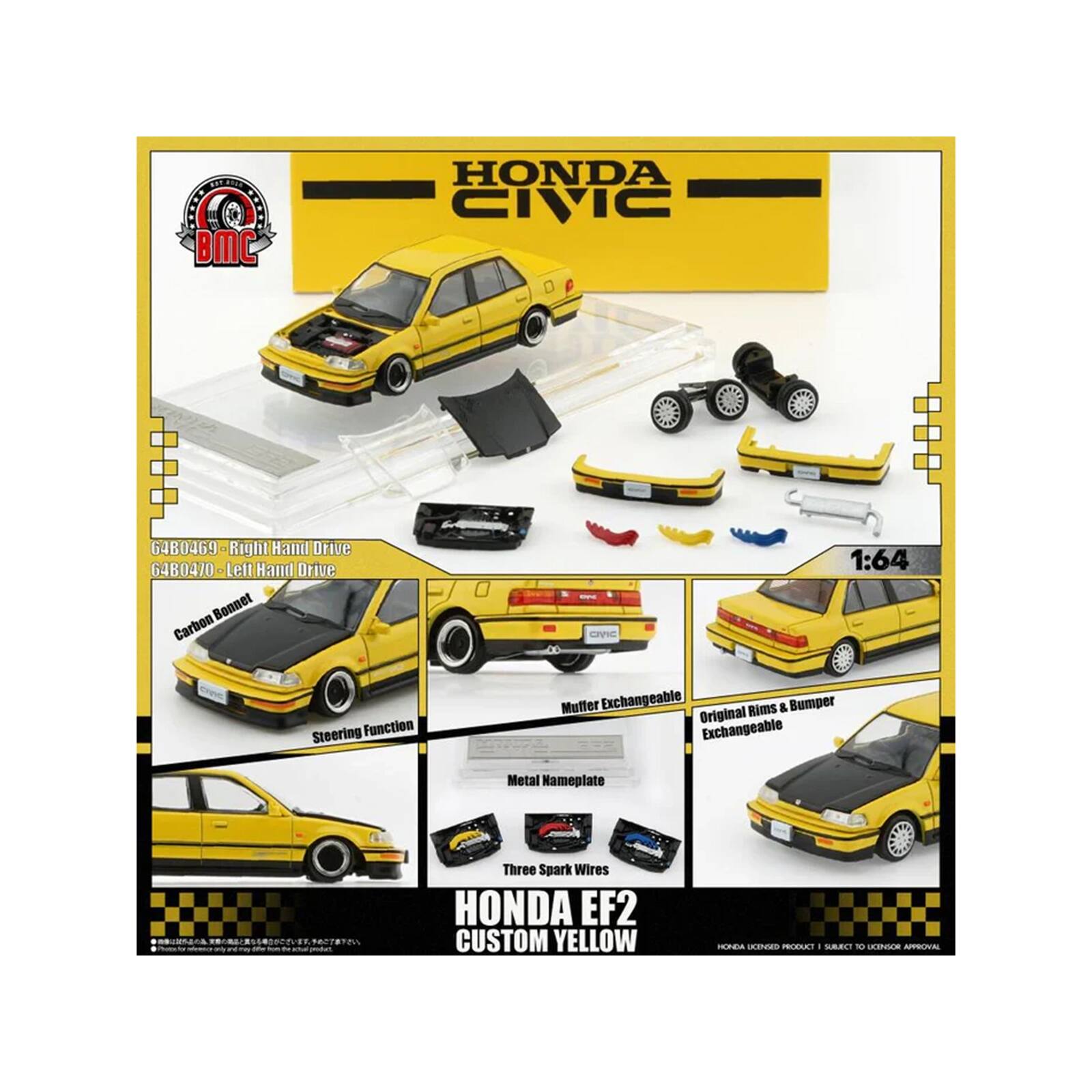 BMC HONDA CIVIC GABO469  
Right Hand Drive 64B0470  
Left Hand Drive Bonnet Carbon L  
1:64 Steering Function  
Mutter Exchangeable Rims & Bumper  
Original Exchangeable Metal Nameplate  
Three Spark Wires  
HONDA EF2 CUSTOM YELLOW  

ULENO  
PRLEC - SAECI  
N.Oe  
APPEUTAL
