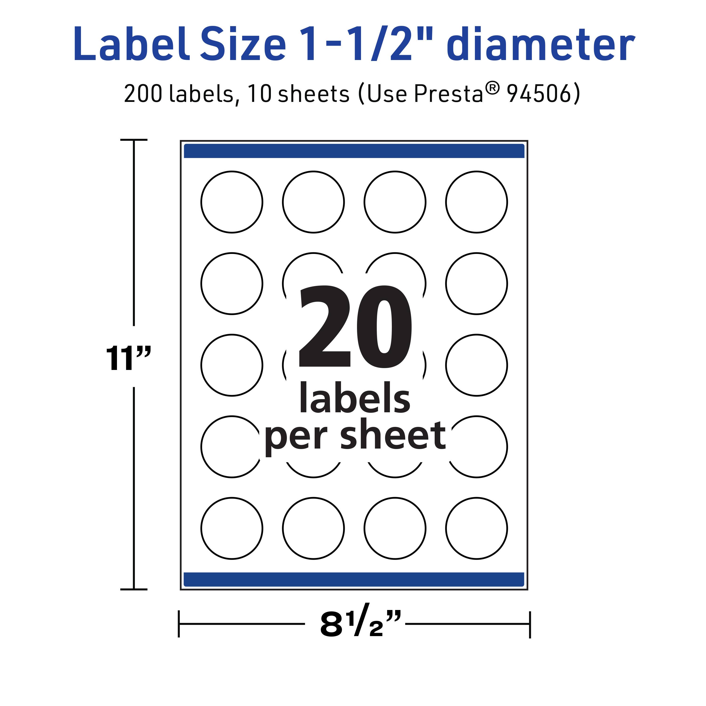 Label Size 1-1/2" diameter  
200 labels, 10 sheets (Use Presta® 94506)  
11"  
20 labels per sheet  
81/2"