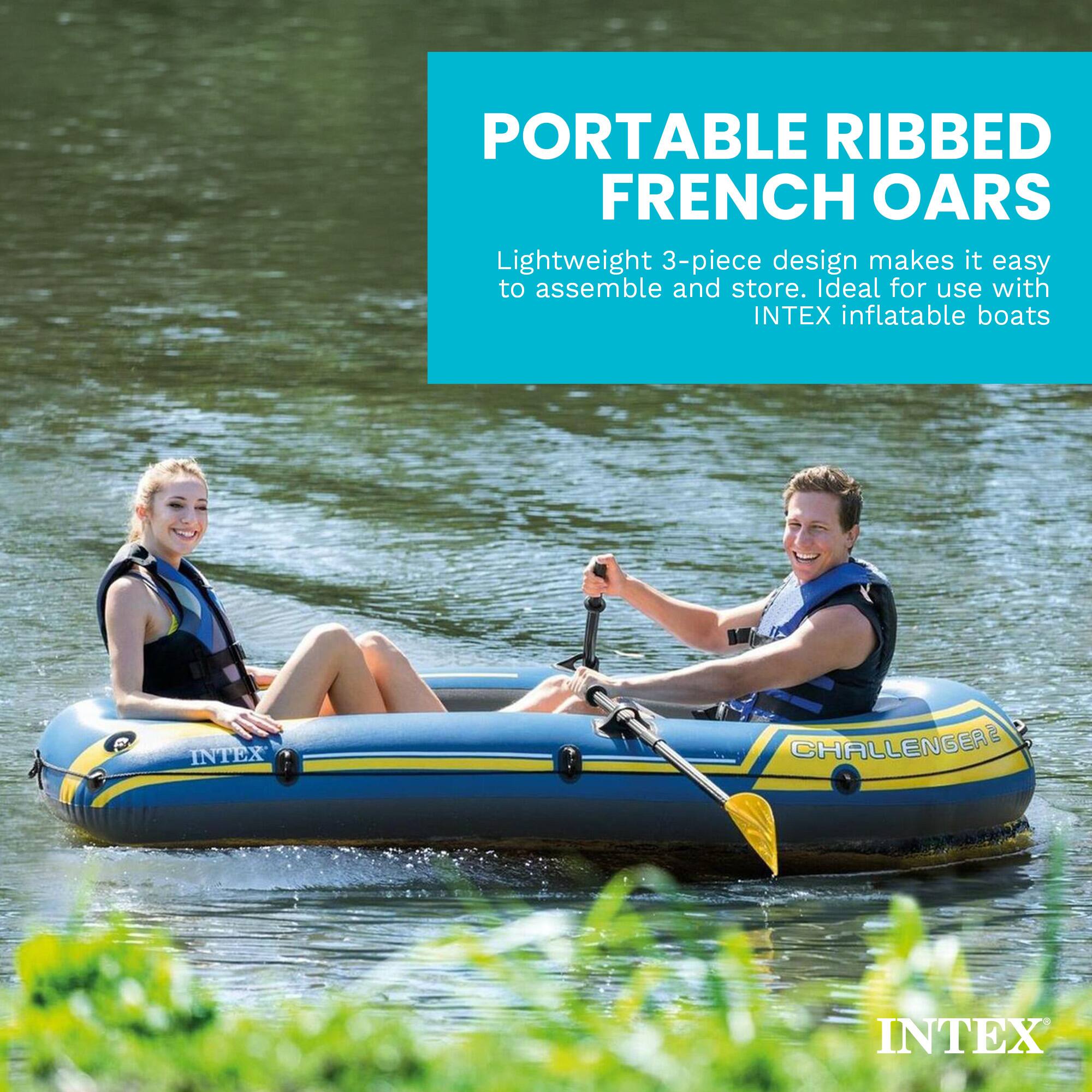 PORTABLE RIBBED FRENCH OARS Lightweight 3-piece design makes it easy to assemble and store. Ideal for use with INTEX inflatable boats

INTEX
CHALLENGER