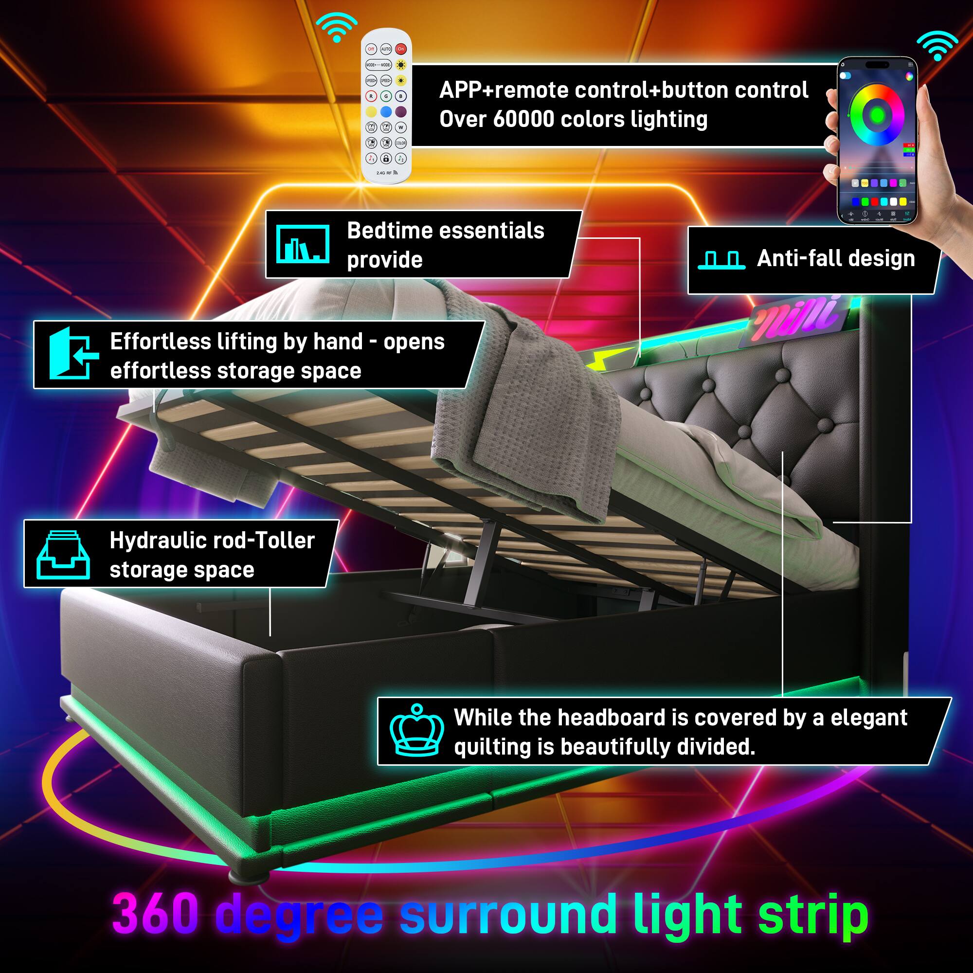 - APP+remote control+button control Over 60000 colors lighting
- Bedtime essentials provide
- Effortless lifting by hand - opens effortless storage space
- Hydraulic rod-Toller storage space
- Anti-fall design
- While the headboard is covered by an elegant quilting, it is beautifully divided.
- 360 degree surround light strip