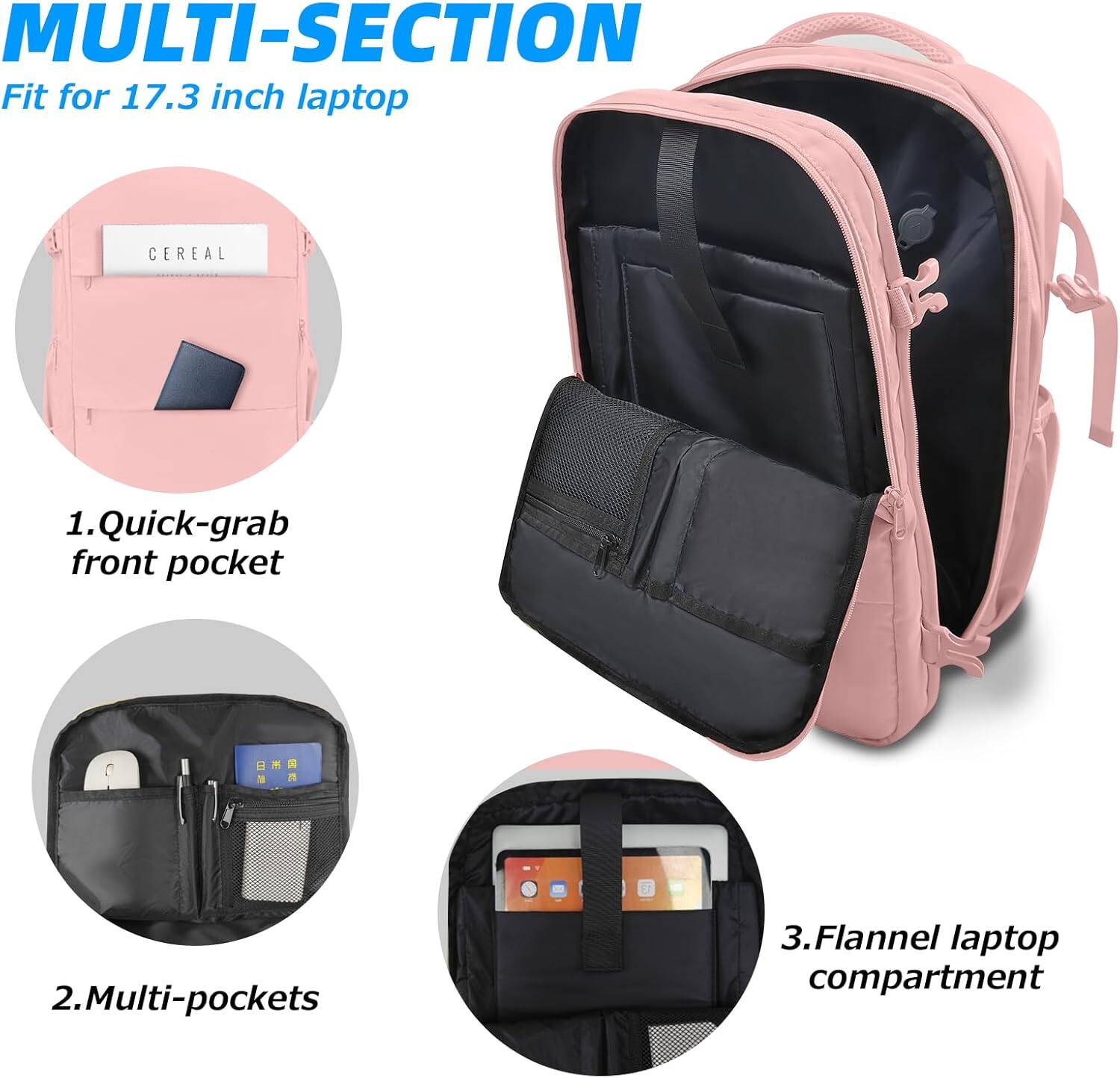MULTI-SECTION  
Fit for 17.3 inch laptop  

1. Quick-grab front pocket  
2. Multi-pockets  
3. Flannel laptop compartment
