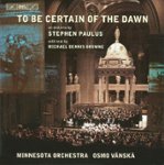 Front Standard. Stephen Paulus: To Be Certain of the Dawn [CD].