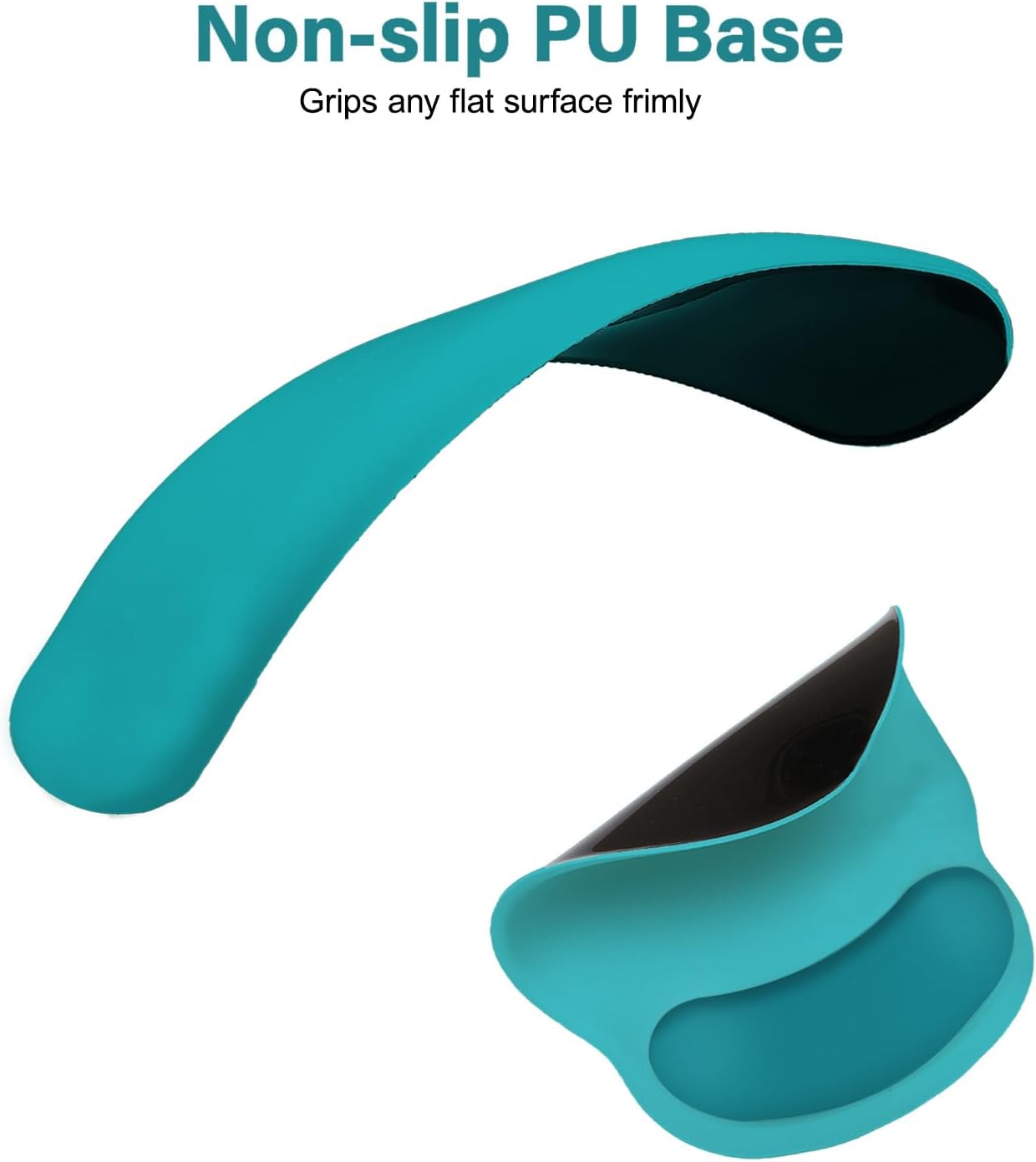 Non-slip PU Base  
Grips any flat surface firmly