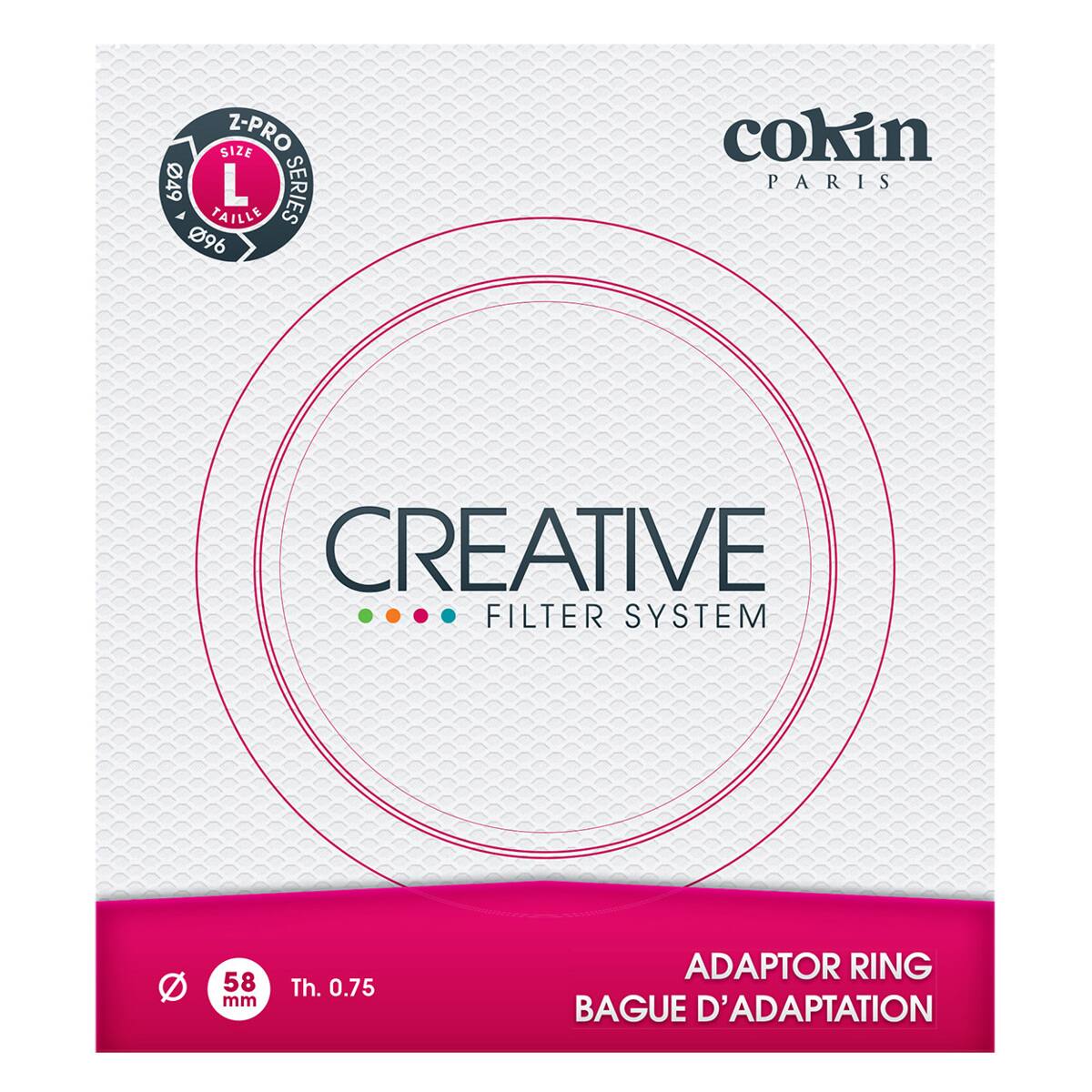 Z-PRO SIZE 49 L SERIES TAILLE 096  
cokin PARIS  
CREATIVE FILTER SYSTEM  
58 mm  
Th. 0.75  
ADAPTOR RING BAGUE D'ADAPTATION