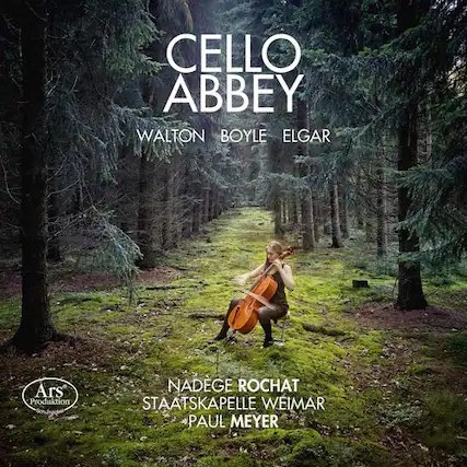 CELLO ABBEY
WALTON BOYLE ELGAR
NADÈGE ROCHAT
STAATSKAPELLE WEIMAR
PAUL MEYER
Ars Produktion