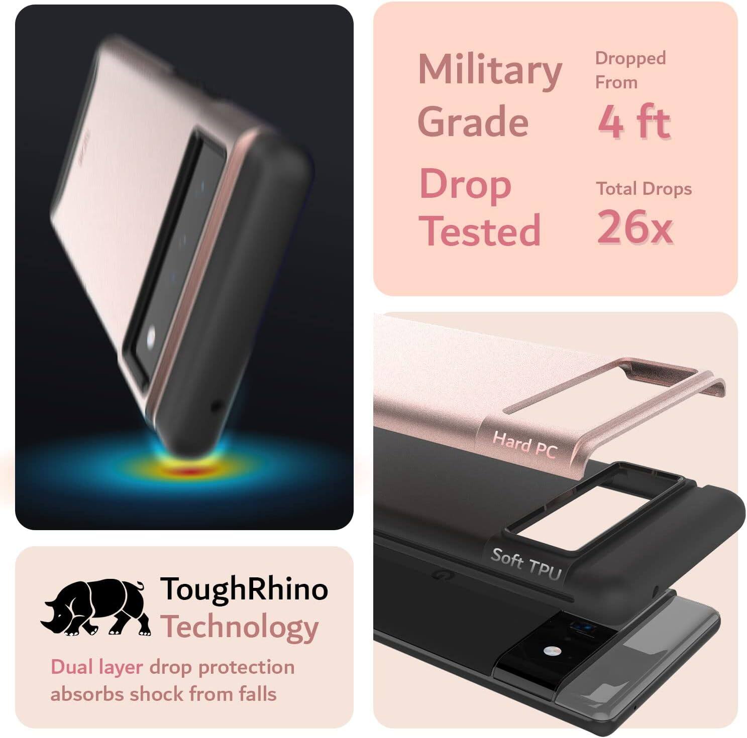 - Military Grade Drop Tested
- Dropped From 4 ft
- Total Drops Tested 26x
- ToughRhino Technology
- Dual layer drop protection absorbs shock from falls
- Hard PC
- Soft TPU