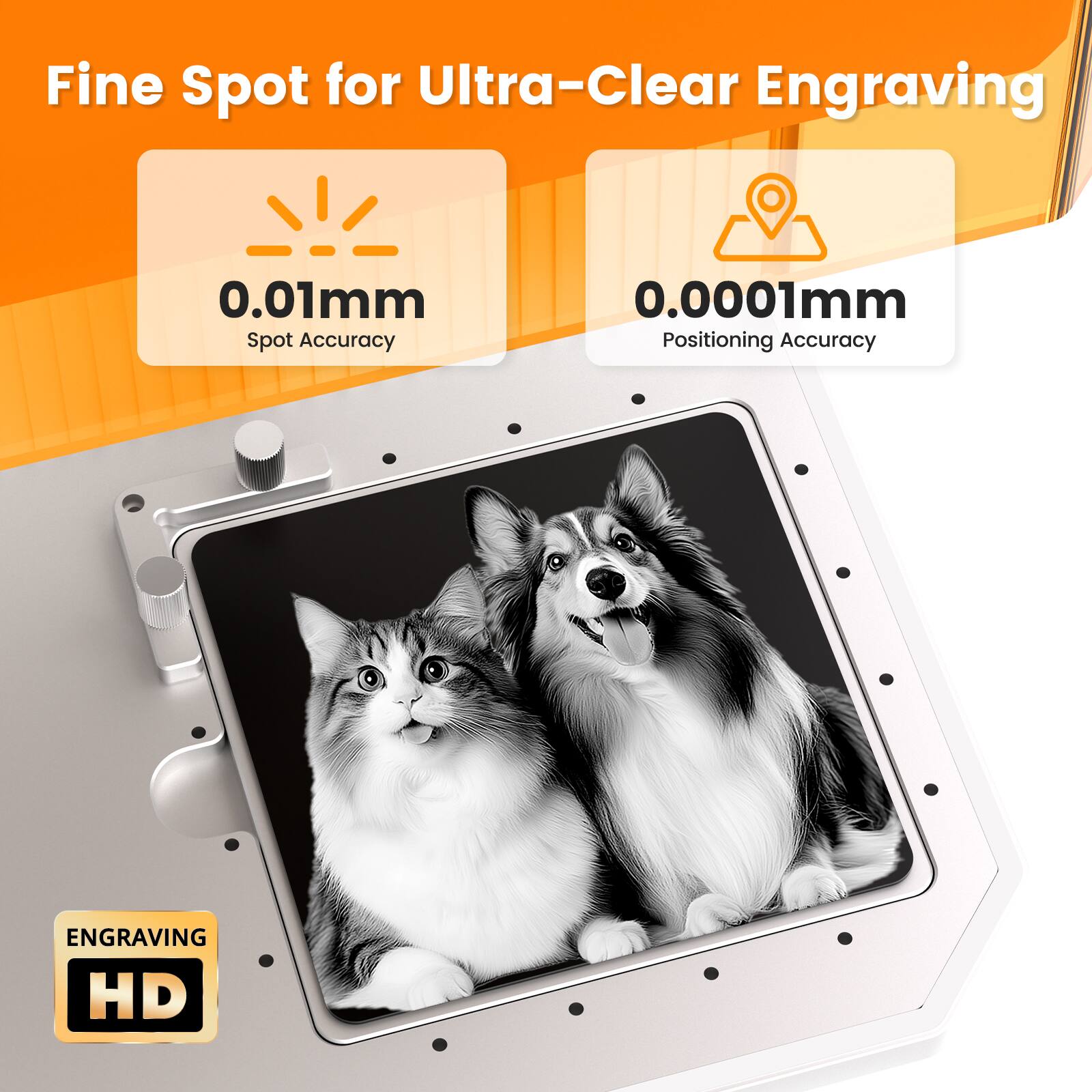 Fine Spot for Ultra-Clear Engraving

0.01mm  
Spot Accuracy

0.0001mm  
Positioning Accuracy

ENGRAVING HD