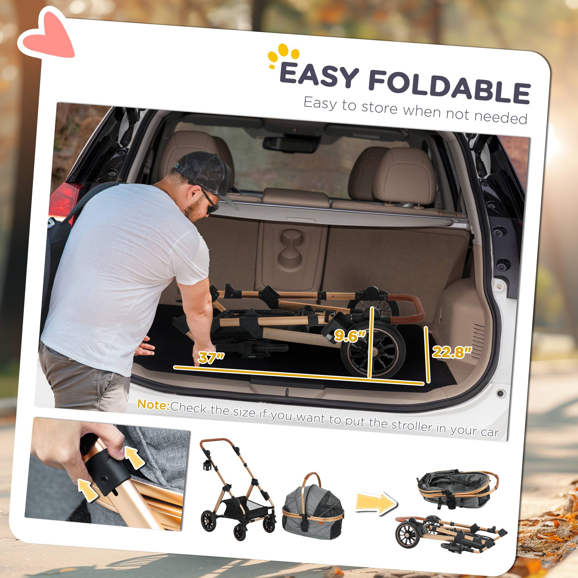 EASY FOLDABLE  
Easy to store when not needed  

37"  
9.6"  
22.8"  

Note: Check the size if you want to put the stroller in your car