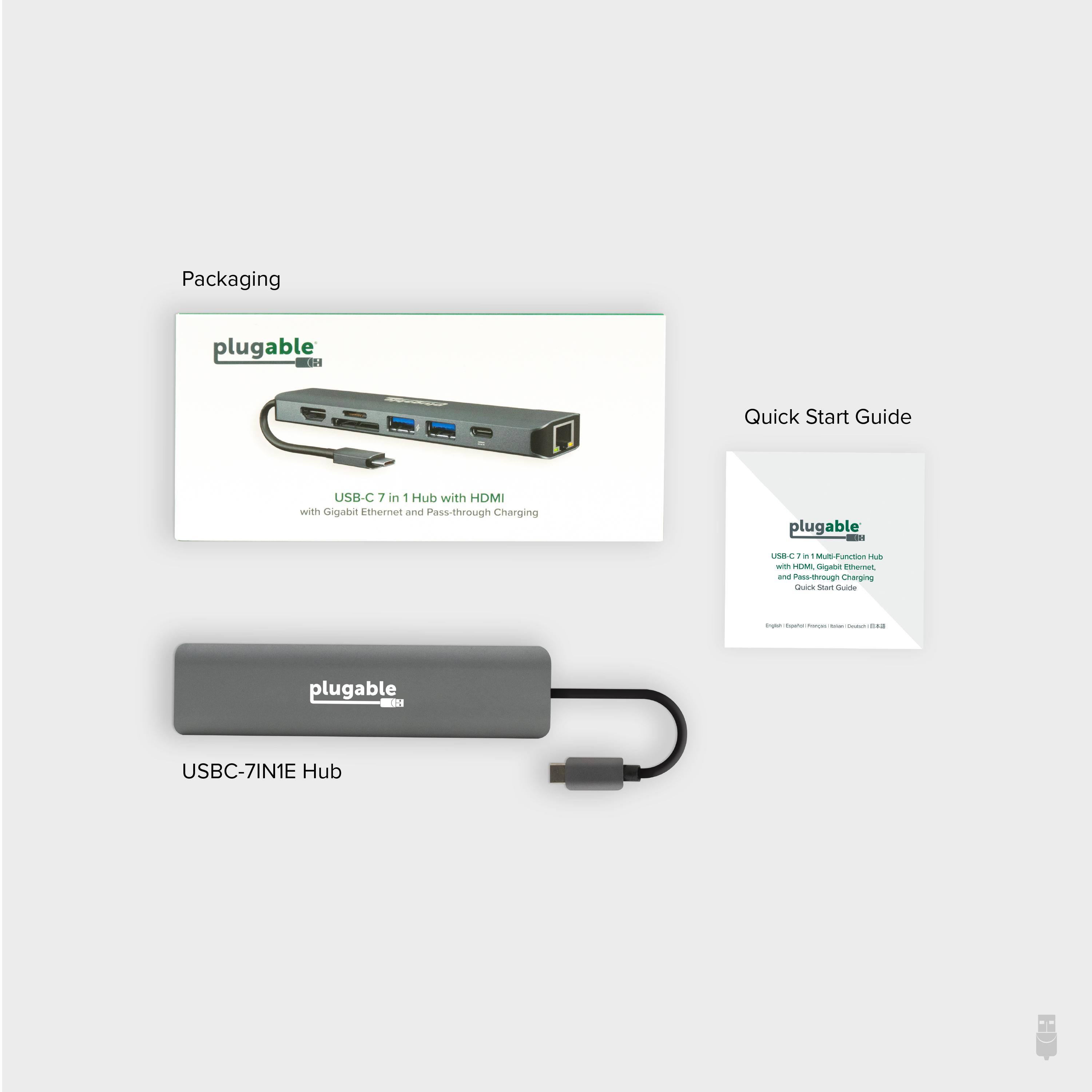Packaging

plugable

USB-C 7 in 1 Hub with HDMI  
with Gigabit Ethernet and Pass-through Charging

USBC-7IN1E Hub

Quick Start Guide

plugable

USB-C 7 in 1 Multi-Function Hub  
with HDMI, Gigabit Ethernet,  
and Pass-through Charging  
Quick Start Guide

English Français Português Español 中文 日本語
