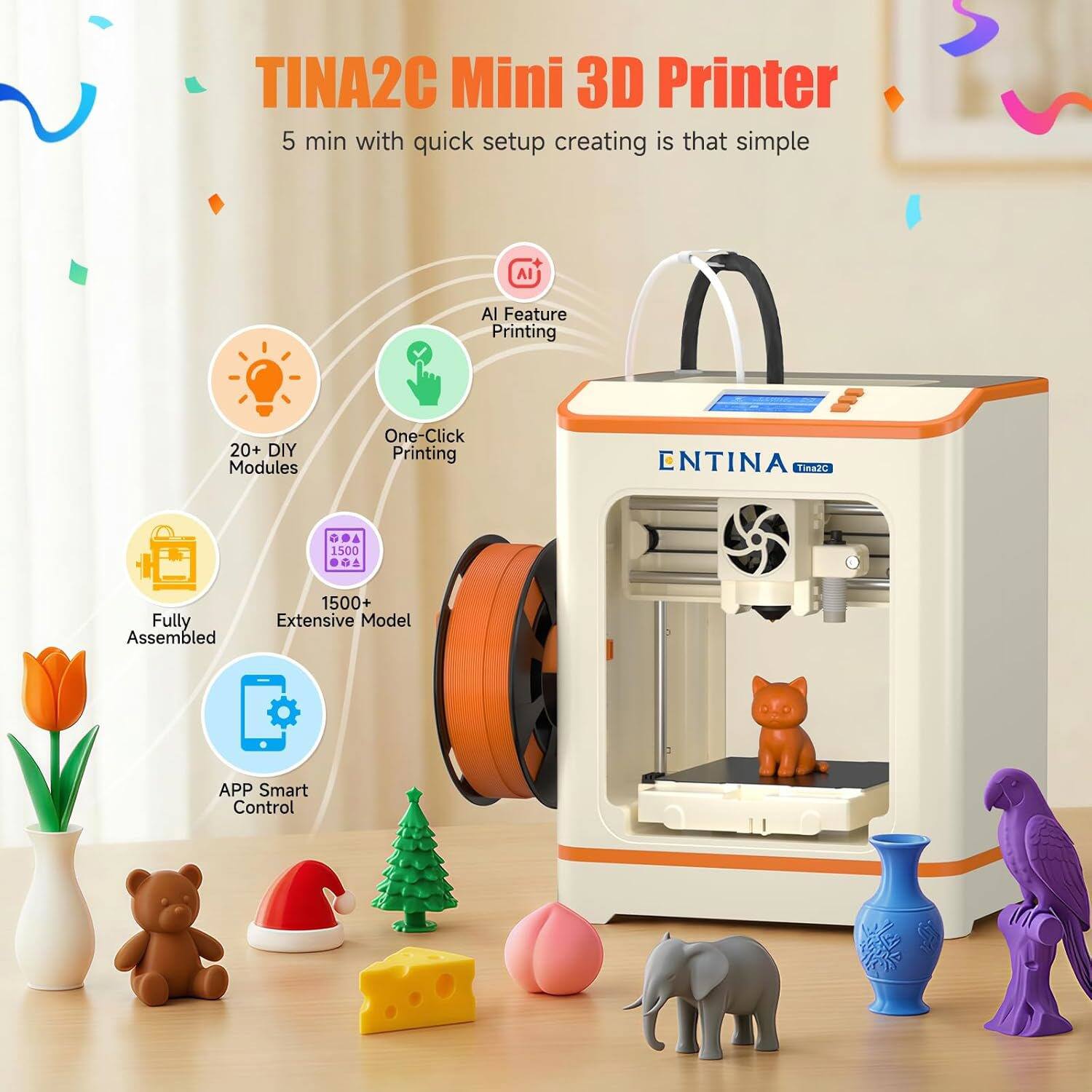 TINA2C Mini 3D Printer  
5 min with quick setup creating is that simple  

- AI Feature Printing  
- 20+ DIY Modules  
- One-Click Printing  
- Fully Assembled  
- 1500+ Extensive Model  
- APP Smart Control