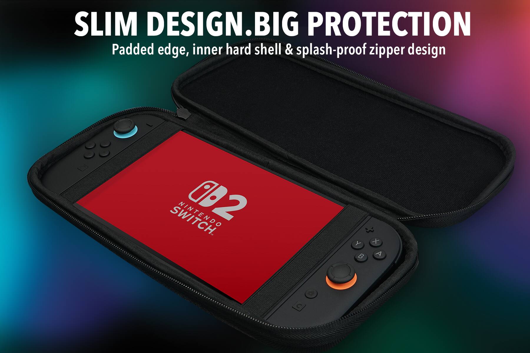 SLIM DESIGN. BIG PROTECTION  
Padded edge, inner hard shell & splash-proof zipper design