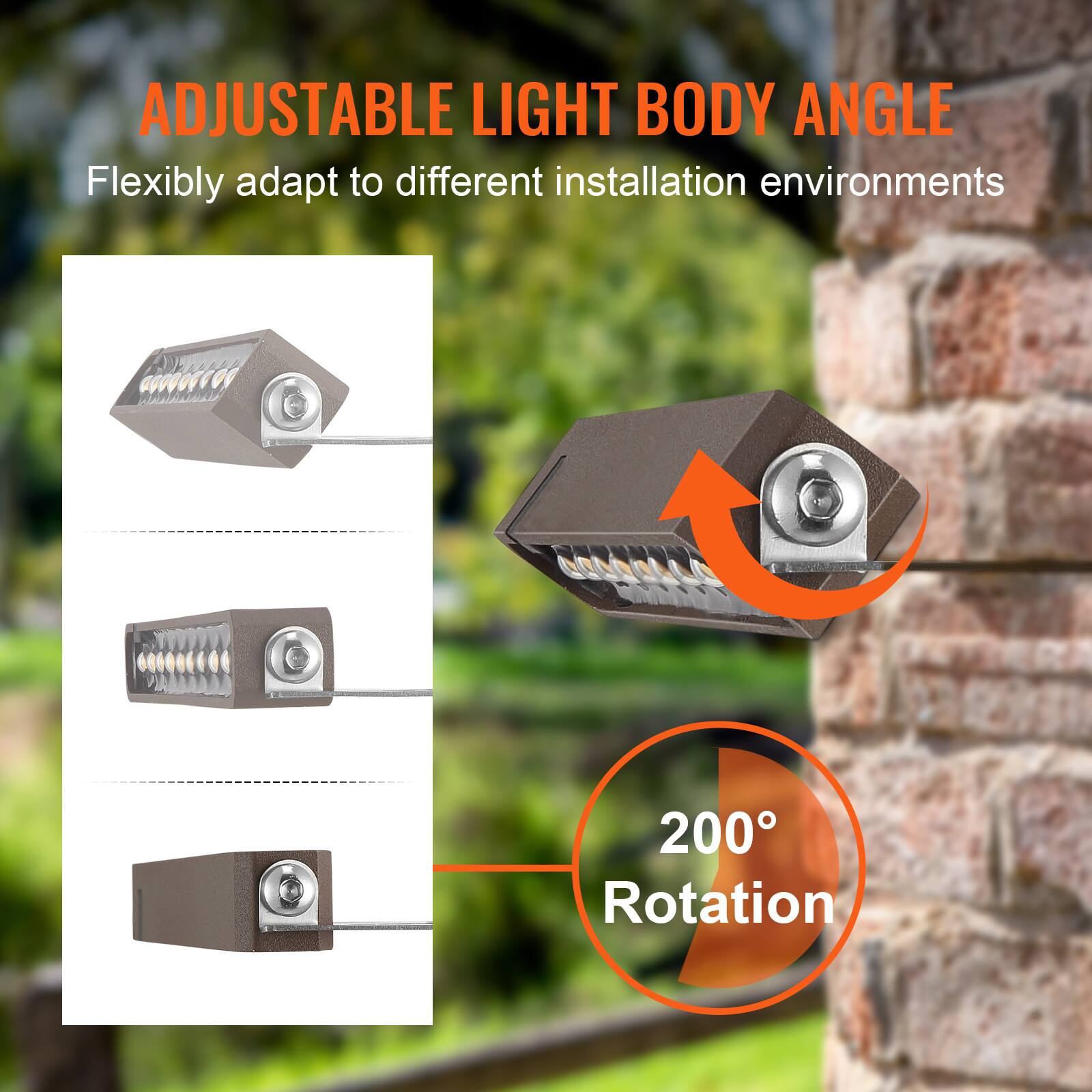 ADJUSTABLE LIGHT BODY ANGLE  
Flexibly adapt to different installation environments  

200° Rotation