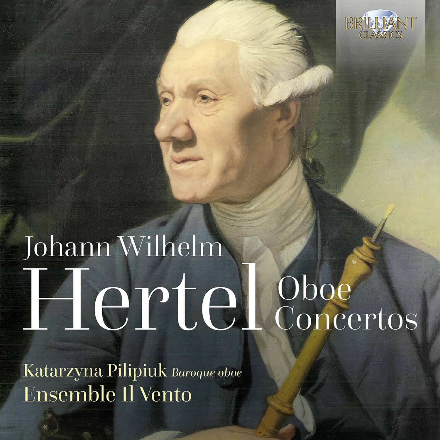BRILLIANT CLASSICS

Johann Wilhelm Hertel  
Oboe Concertos

Katarzyna Pilipiuk  
Baroque oboe  
Ensemble Il Vento
