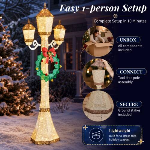 Easy 1-person Setup  
Complete Setup in 10 Minutes  
UNBOX  
All components included  
CONNECT  
Tool-free pole assembly  
SECURE  
Ground stakes included  
Lightweight  
Built for a stress-free holiday season.