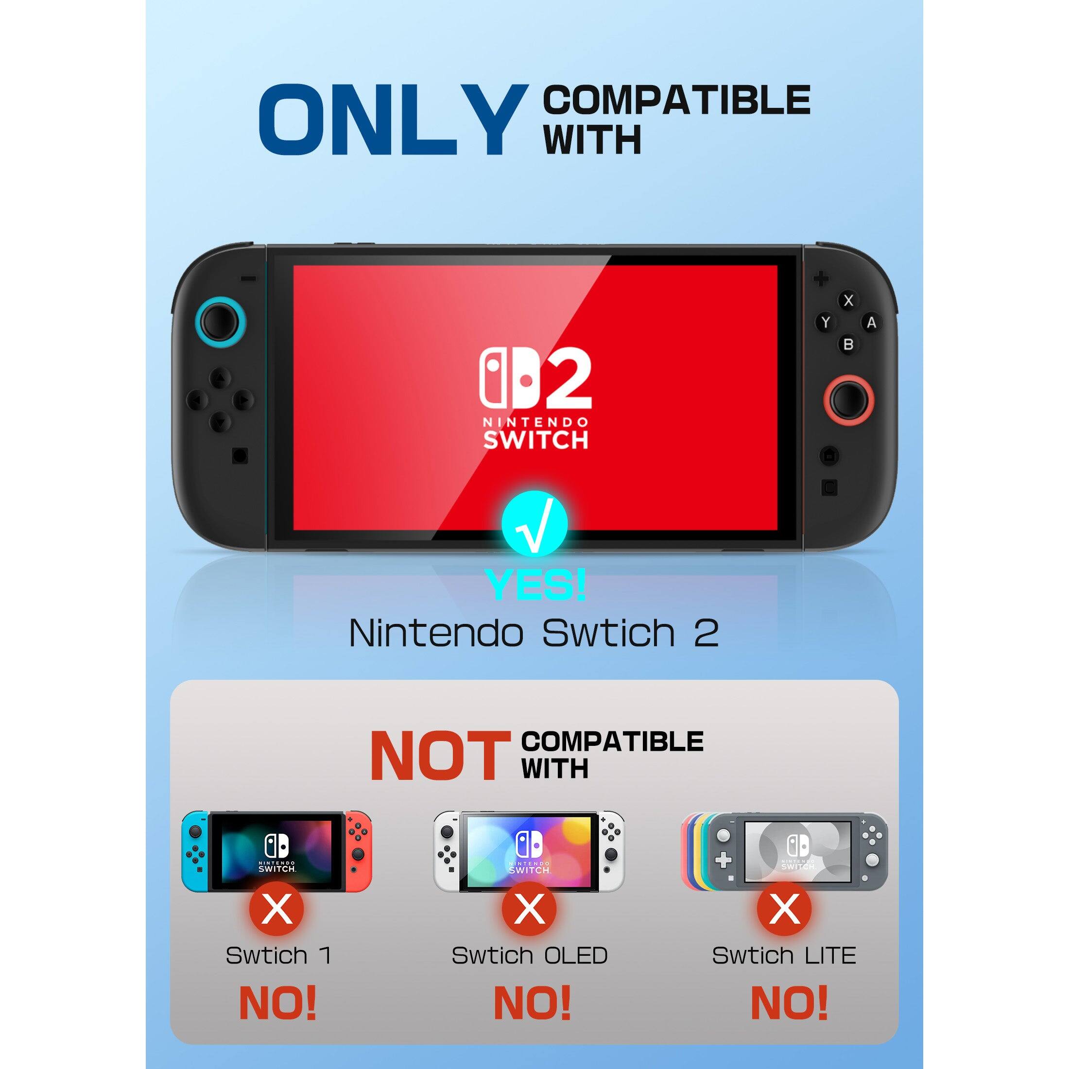 ONLY COMPATIBLE WITH

YES! Nintendo Switch 2

NOT COMPATIBLE WITH

Switch 1 NO!
Switch OLED NO!
Switch LITE NO!