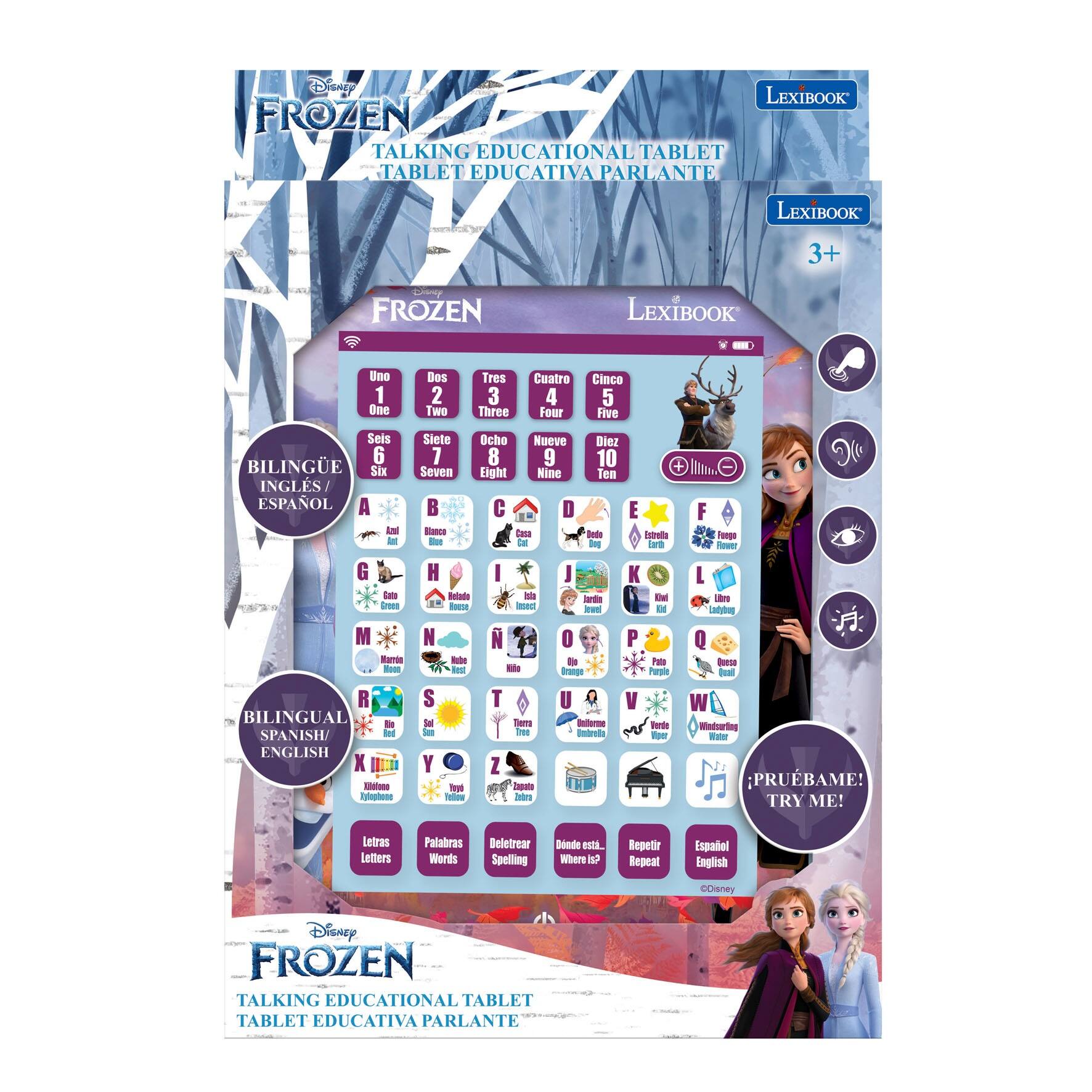 Disney LexiBook Frozen Talking Educational Tablet Tablet Educativa Parlante LexiBook 3+  
Frozen LexiBook - Uno 1 One Seis 6 Bilingüe Spanish/English  
Dos 2 Two Tres 3 Three Cuatro 4 Four Cinco 5 Five  
Siete 7 Seven Ocho 8 Eight Nueve 9 Nine Diez 10 Ten  
A B C D E F G H I J K L M N Ñ O P Q R S T U V W X Y Z  
Letras Letters Palabras Words Deletrear Spelling  
Dónde está... Where Is It... Repetir Repeat Español English  
Disney Frozen Talking Educational Tablet Tablet Educativa Parlante