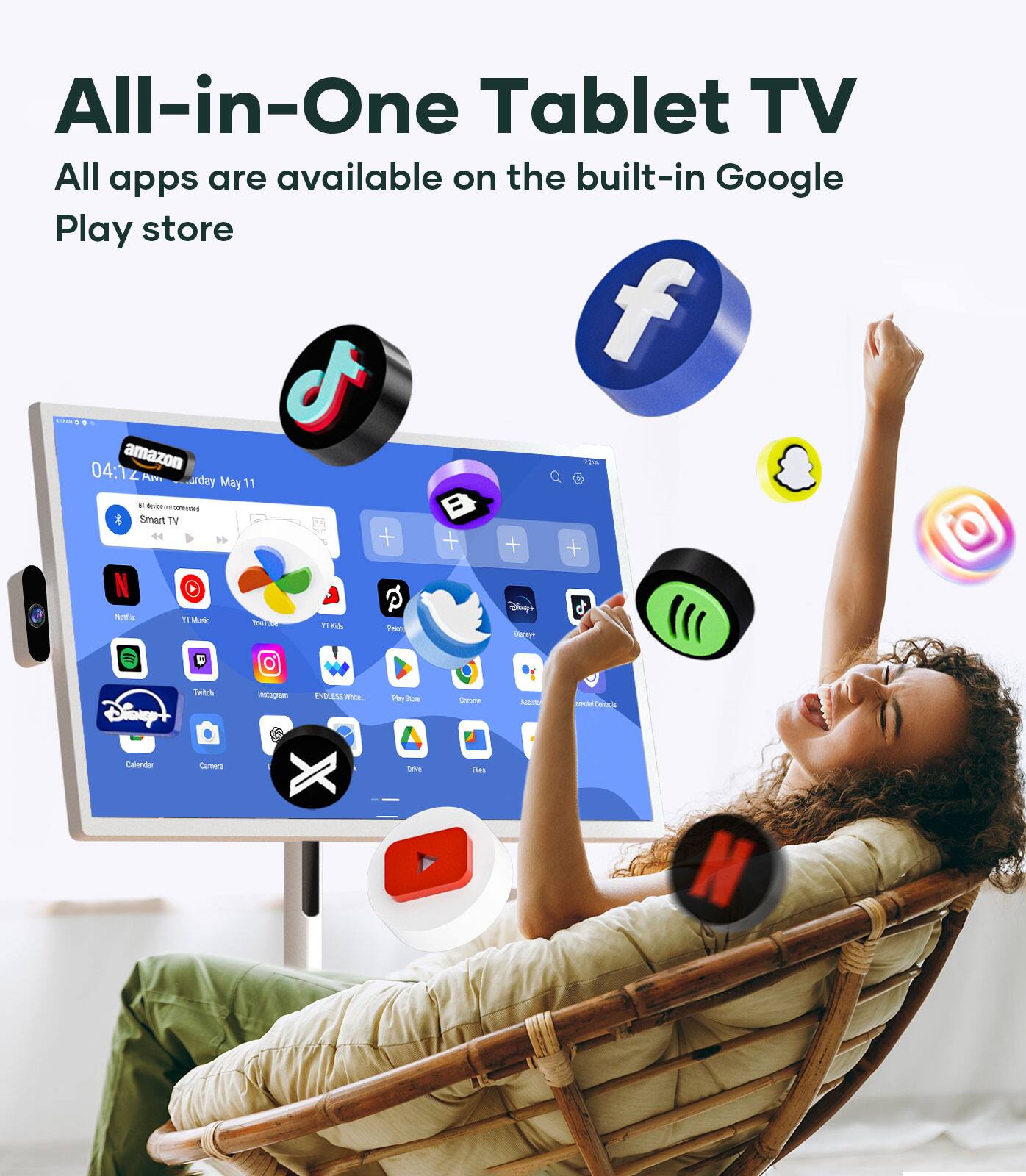 All-in-One Tablet TV  
All apps are available on the built-in Google Play store