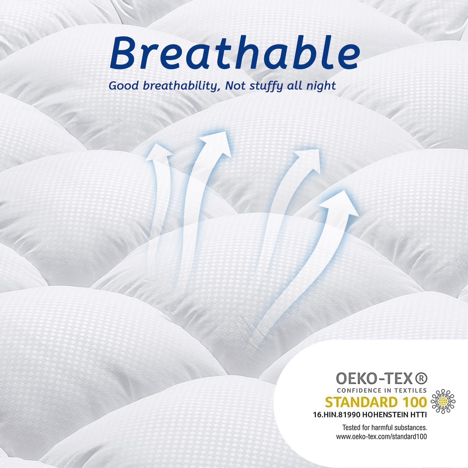 Breathable  
Good breathability, Not stuffy all night  

OEKO-TEX®  
CONFIDENCE IN TEXTILES  
STANDARD 100  
16.HIN.81990 HOHENSTEIN HTTI  
Tested for harmful substances.  
www.oeko-tex.com/standard100