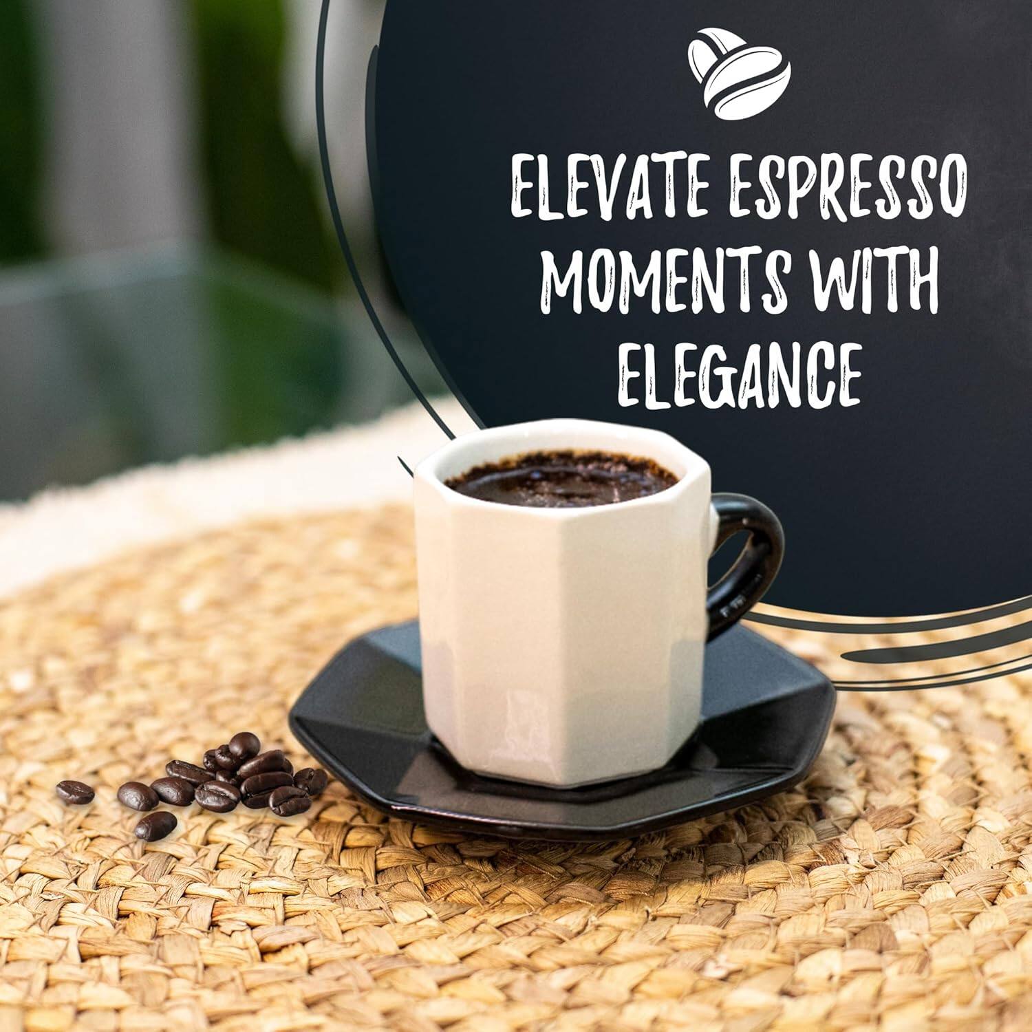 ELEVATE ESPRESSO MOMENTS WITH ELEGANCE
