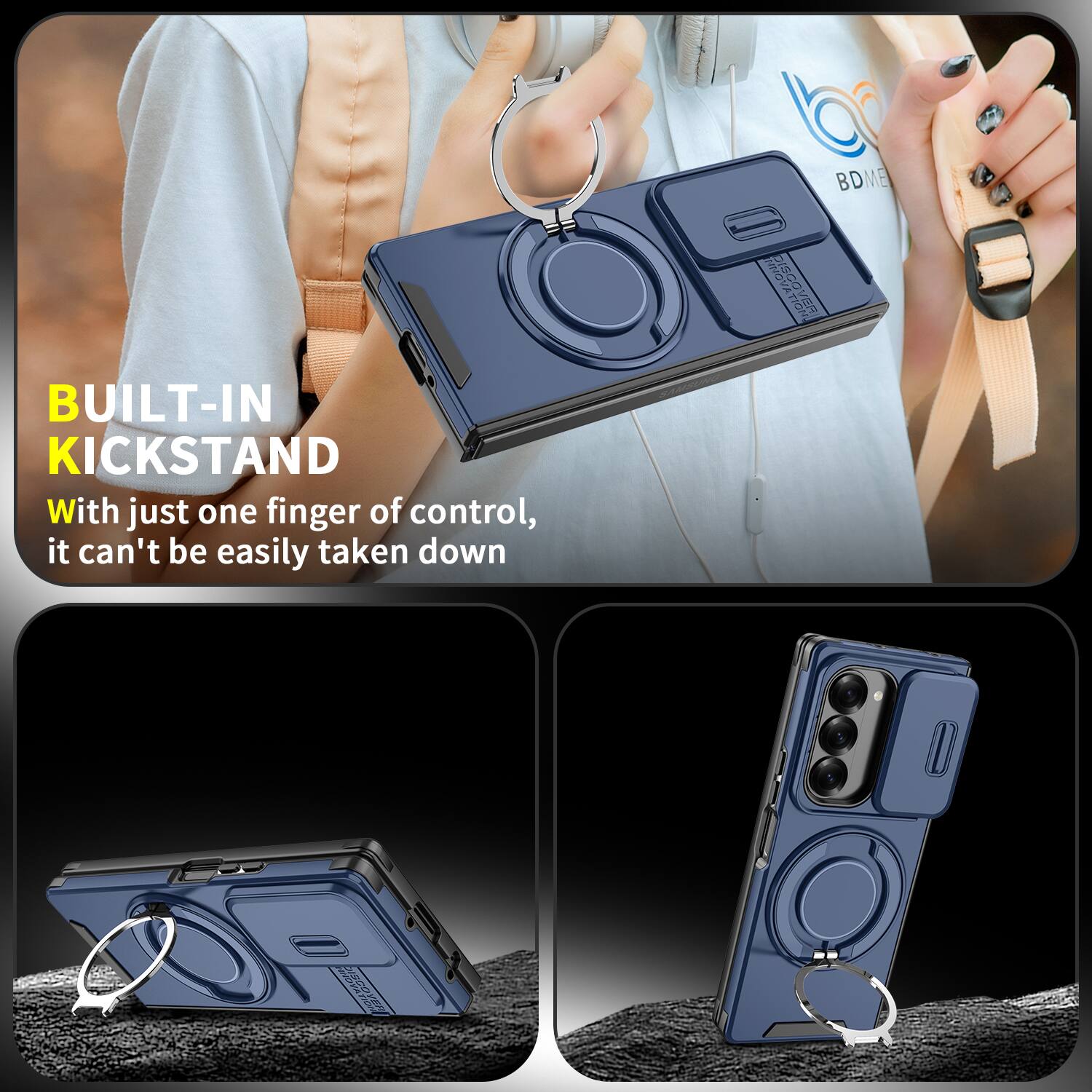 BUILT-IN KICKSTAND

With just one finger of control, it can't be easily taken down