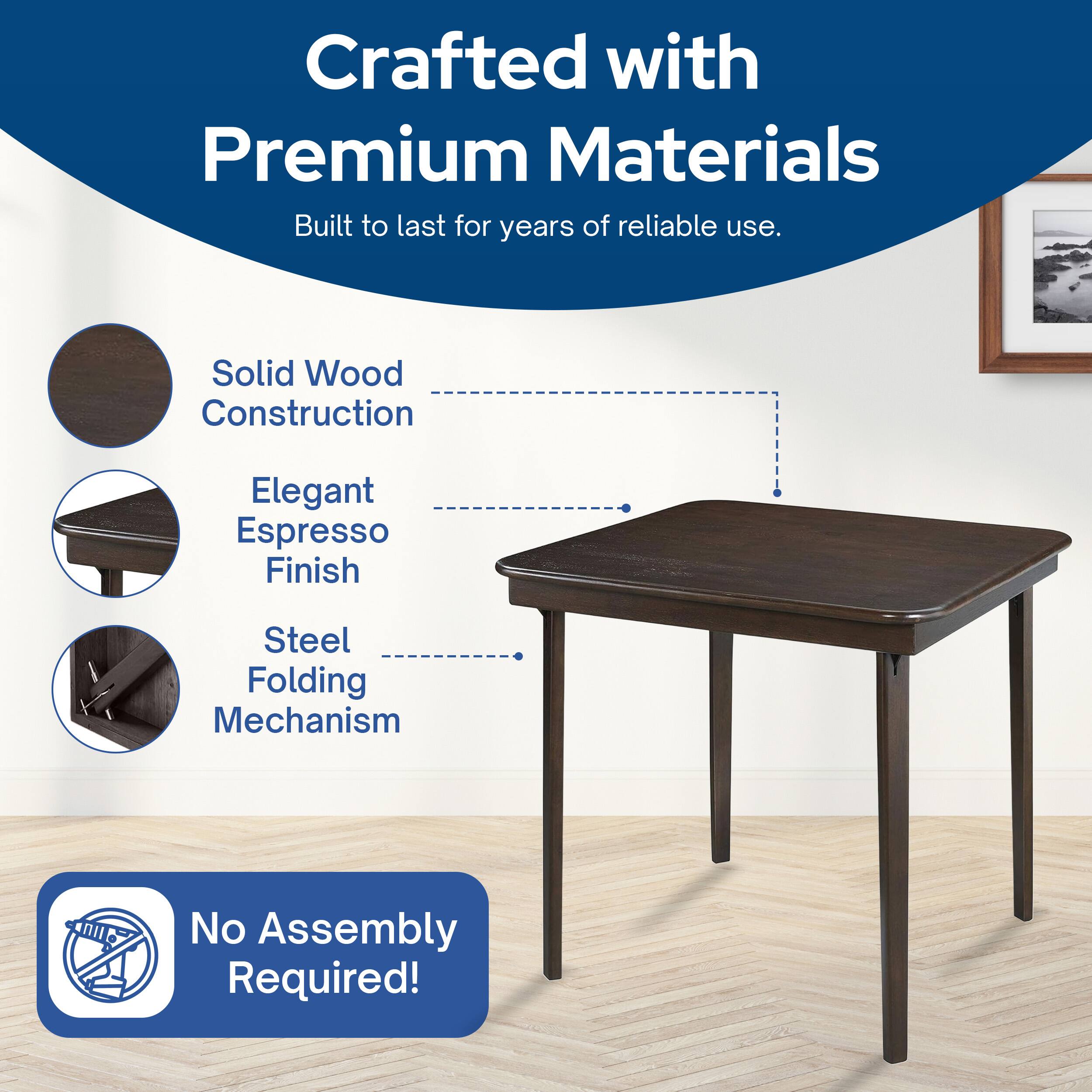 Crafted with Premium Materials  
Built to last for years of reliable use.  

- Solid Wood Construction  
- Elegant Espresso Finish  
- Steel Folding Mechanism  

No Assembly Required!