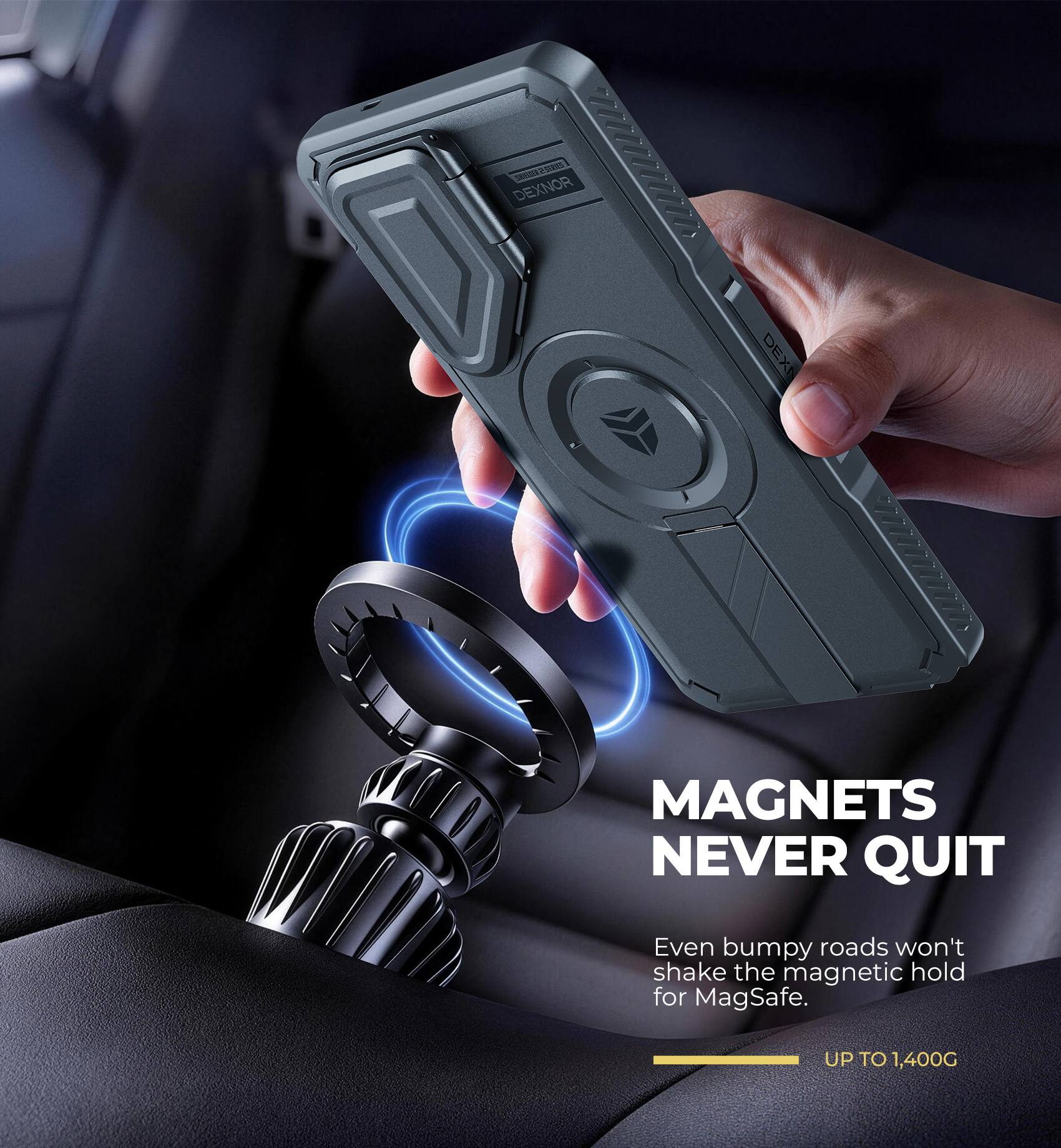 DEXNOR E8.-9.5 FRODAY HHHHHHHHHHHHHHHHHHHHHHHHHHHHHH

DEX
MAGNETS NEVER QUIT
Even bumpy roads won't shake the magnetic hold for MagSafe.
UP TO 1,400G