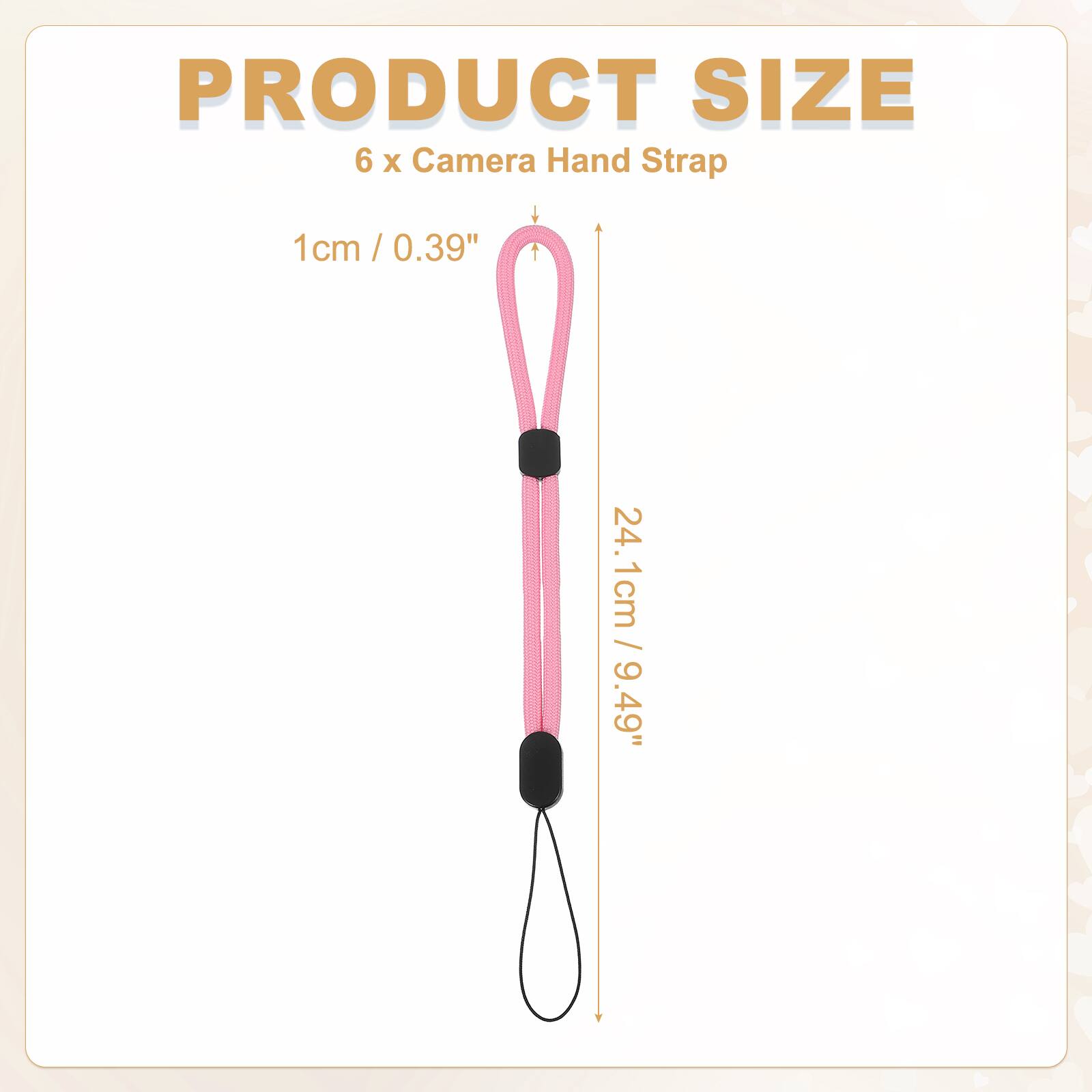 PRODUCT SIZE  
6 x Camera Hand Strap  

1cm / 0.39"  
24.1cm / 9.49"