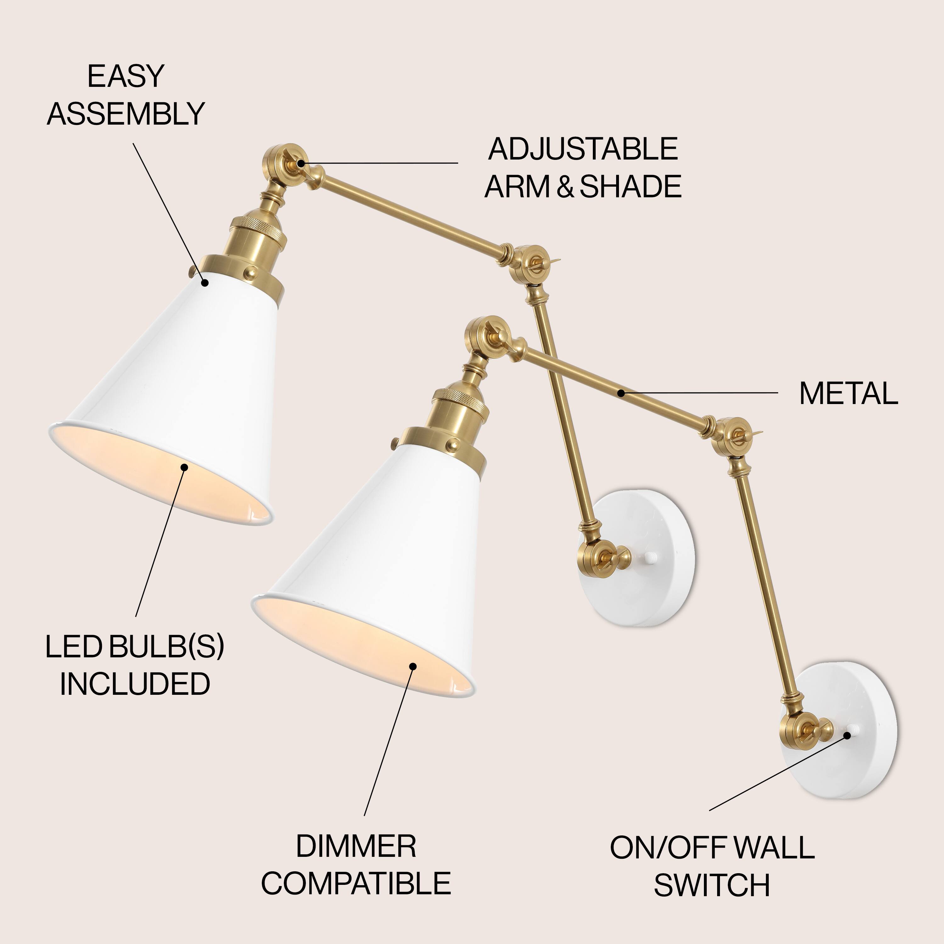 EASY ASSEMBLY  
ADJUSTABLE ARM & SHADE  
METAL  
LED BULB(S) INCLUDED  
DIMMER COMPATIBLE  
ON/OFF WALL SWITCH