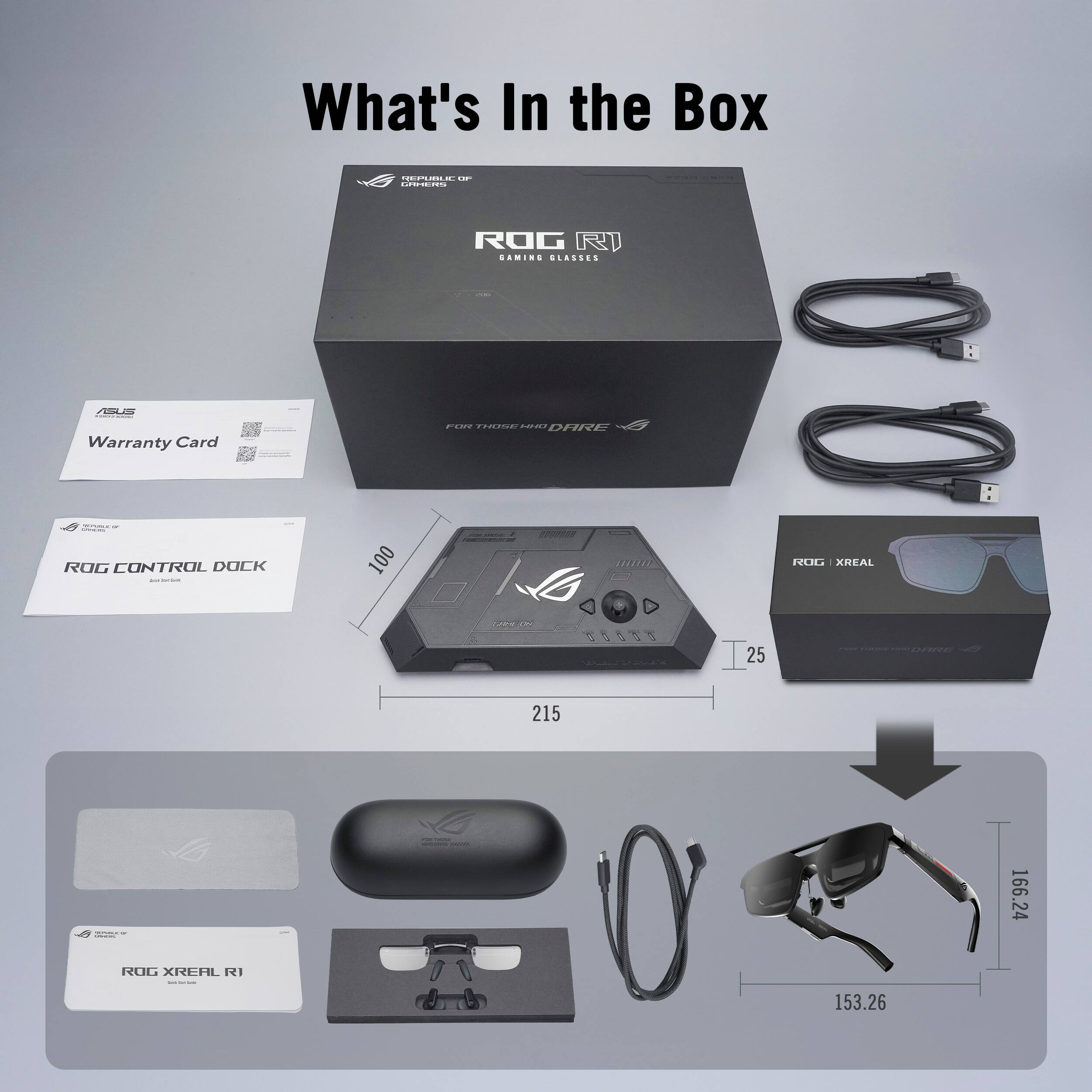 What's In the Box

- Warranty Card
- ROG Control Dock
- ROG XREAL RJ Glasses
- ROG XREAL RJ Box
- USB Cables
- Cleaning Cloth
- Glasses Case