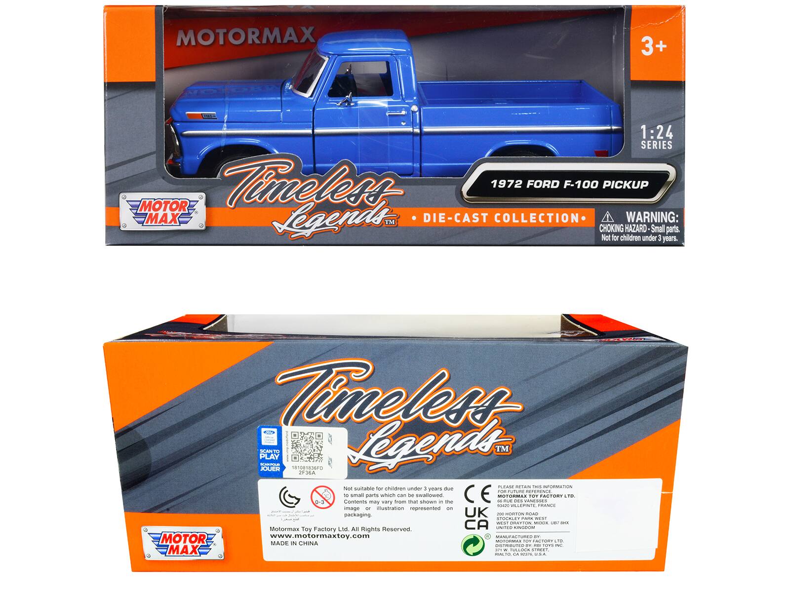 MOTORMAX  
3+  
1:24 SERIES  
Timeless Legends™  
1972 FORD F-100 PICKUP  
DIE-CAST COLLECTION  

WARNING: CHOKING HAZARD - Small parts. Not for children under 3 years.  

Timeless Legends™  
1972 FORD F-100 PICKUP  
DIE-CAST COLLECTION  

MOTORMAX  
3+  
1:24 SERIES  

Not suitable for children under 3 years due to small parts which can be swallowed. Contents may vary from those shown in the packaging.  

MOTORMAX  
Toy Factory Ltd. All Rights Reserved.  
www.motormaxtoy.com  
MADE IN CHINA  

IN THIS INFORMATION  
TOY FACTORY LTD.  
2 F 36A  
WEST CRATON  
MIDOX, U.K.  

MOTORMAX TOY FACTORY LTD.  
200 HORTON ROAD  
WEST CRATON  
MIDOX, U.K.  

MOTORMAX TOY FACTORY LTD.  
3717 TULLYWOOD STREET  
WEST CRATON  
MIDOX, U.K.  

MOTORMAX TOY FACT