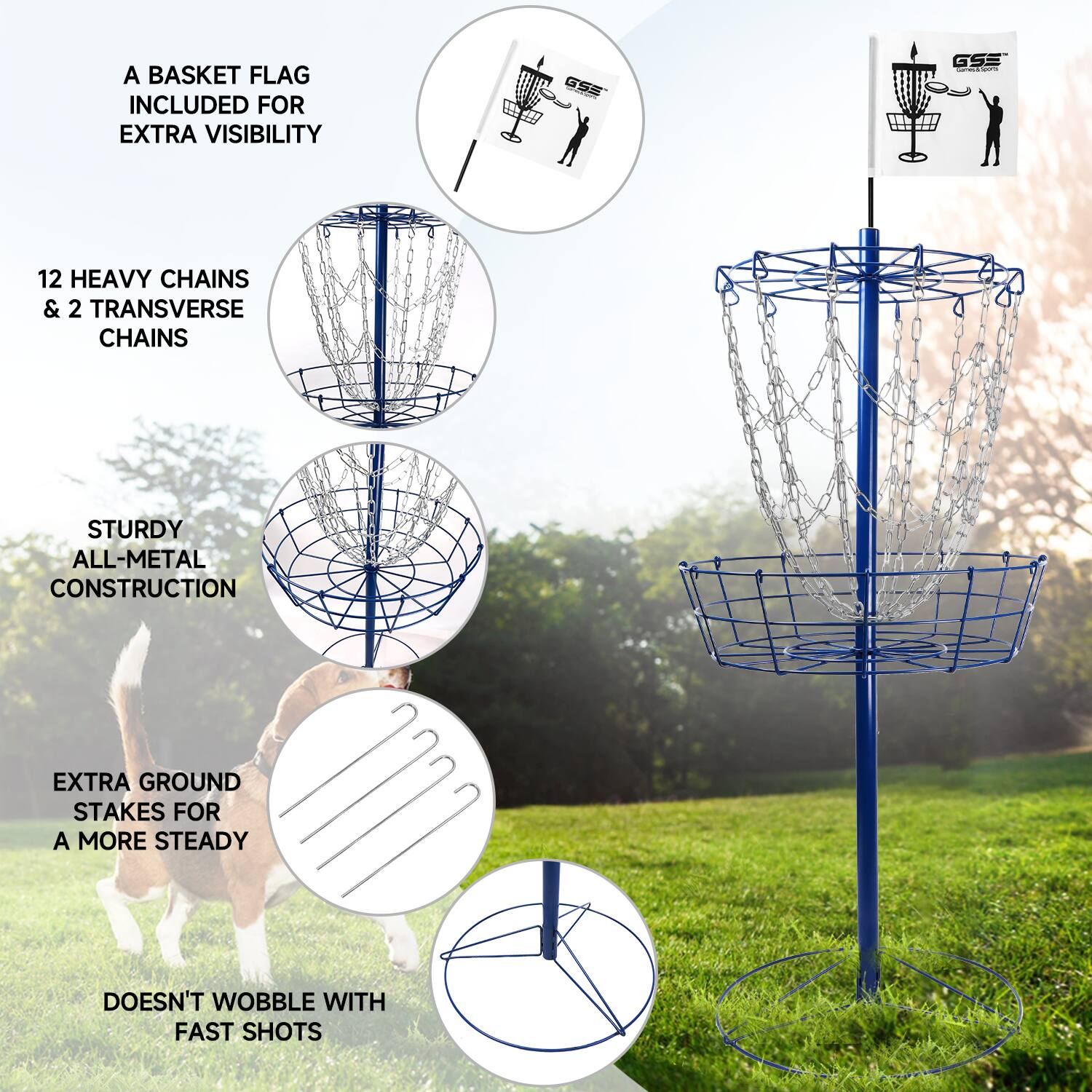 A BASKET FLAG INCLUDED FOR EXTRA VISIBILITY
12 HEAVY CHAINS & 2 TRANSVERSE CHAINS
STURDY ALL-METAL CONSTRUCTION
EXTRA GROUND STAKES FOR A MORE STEADY
DOESN'T WOBBLE WITH FAST SHOTS