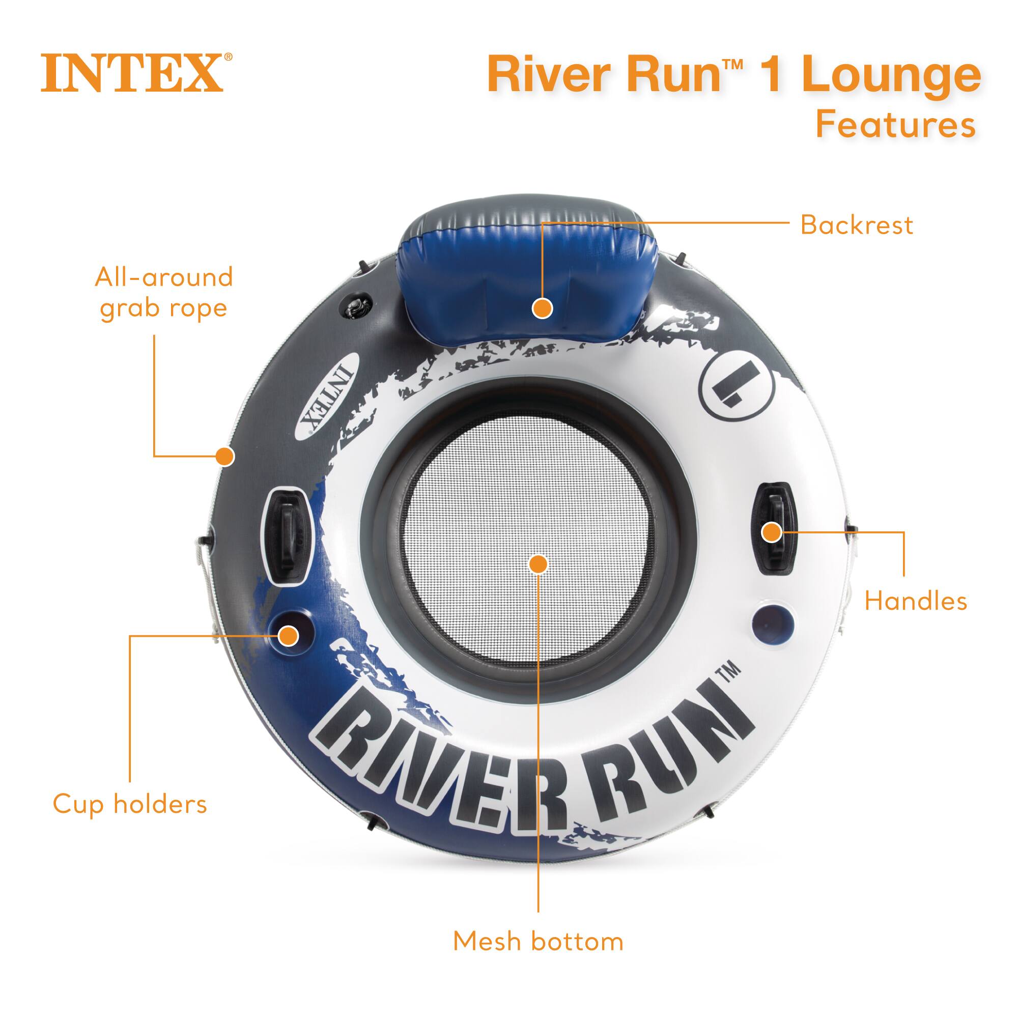 INTEX River Run 1 Lounge Features  
- Backrest  
- All-around grab rope  
- Cup holders  
- Mesh bottom  
- Handles