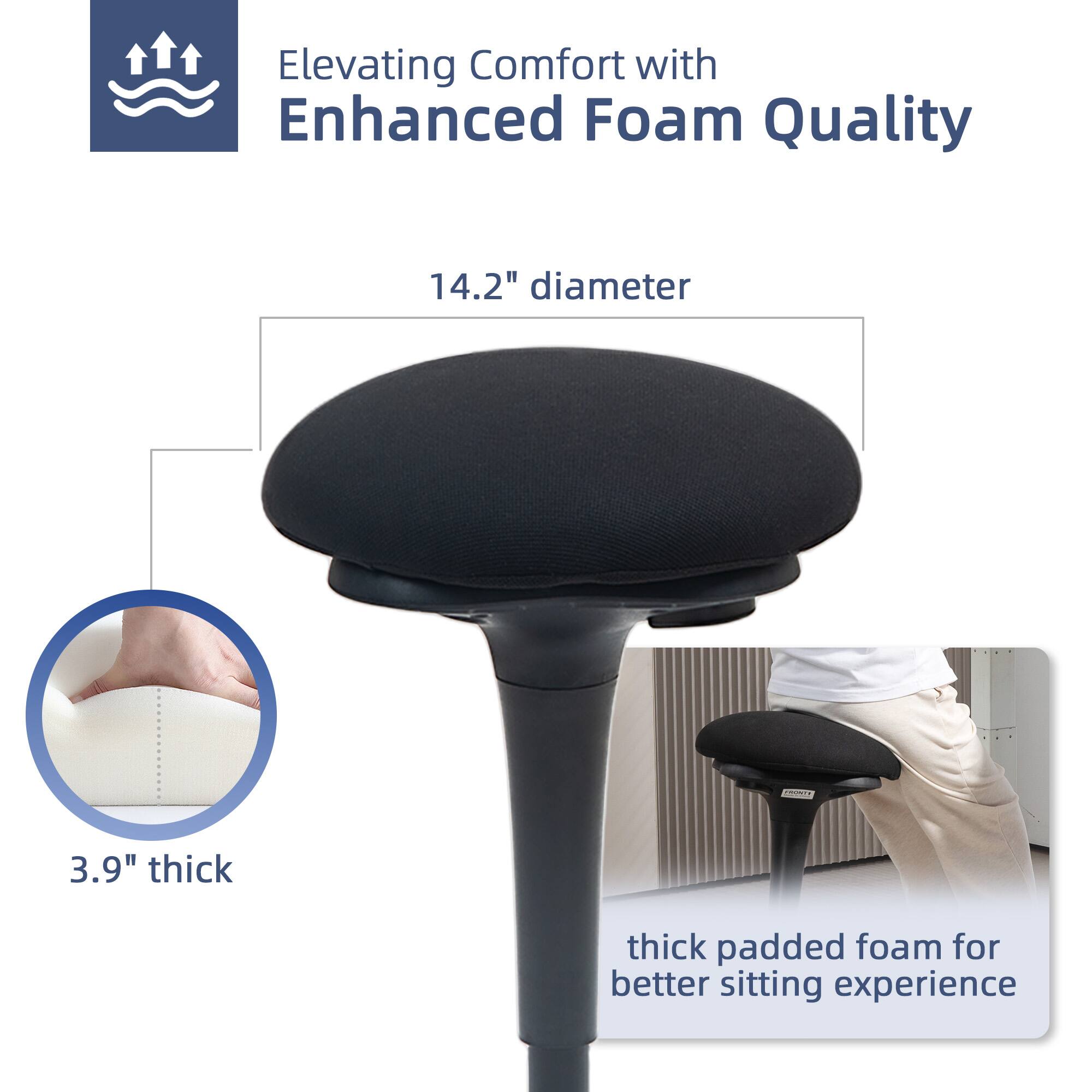 Elevating Comfort with Enhanced Foam Quality

14.2" diameter

3.9" thick

thick padded foam for better sitting experience