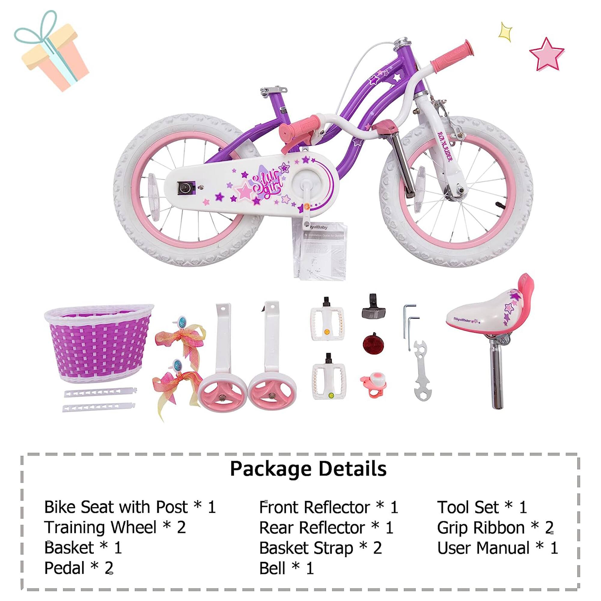 Package Details

- Bike Seat with Post * 1
- Training Wheel * 2
- Basket * 1
- Pedal * 2
- Front Reflector * 1
- Rear Reflector * 1
- Basket Strap * 2
- Bell * 1
- Tool Set * 1
- Grip Ribbon * 2
- User Manual * 1