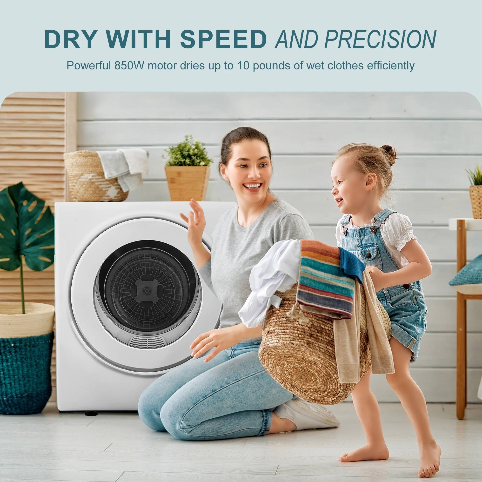 DRY WITH SPEED AND PRECISION

Powerful 850W motor dries up to 10 pounds of wet clothes efficiently.