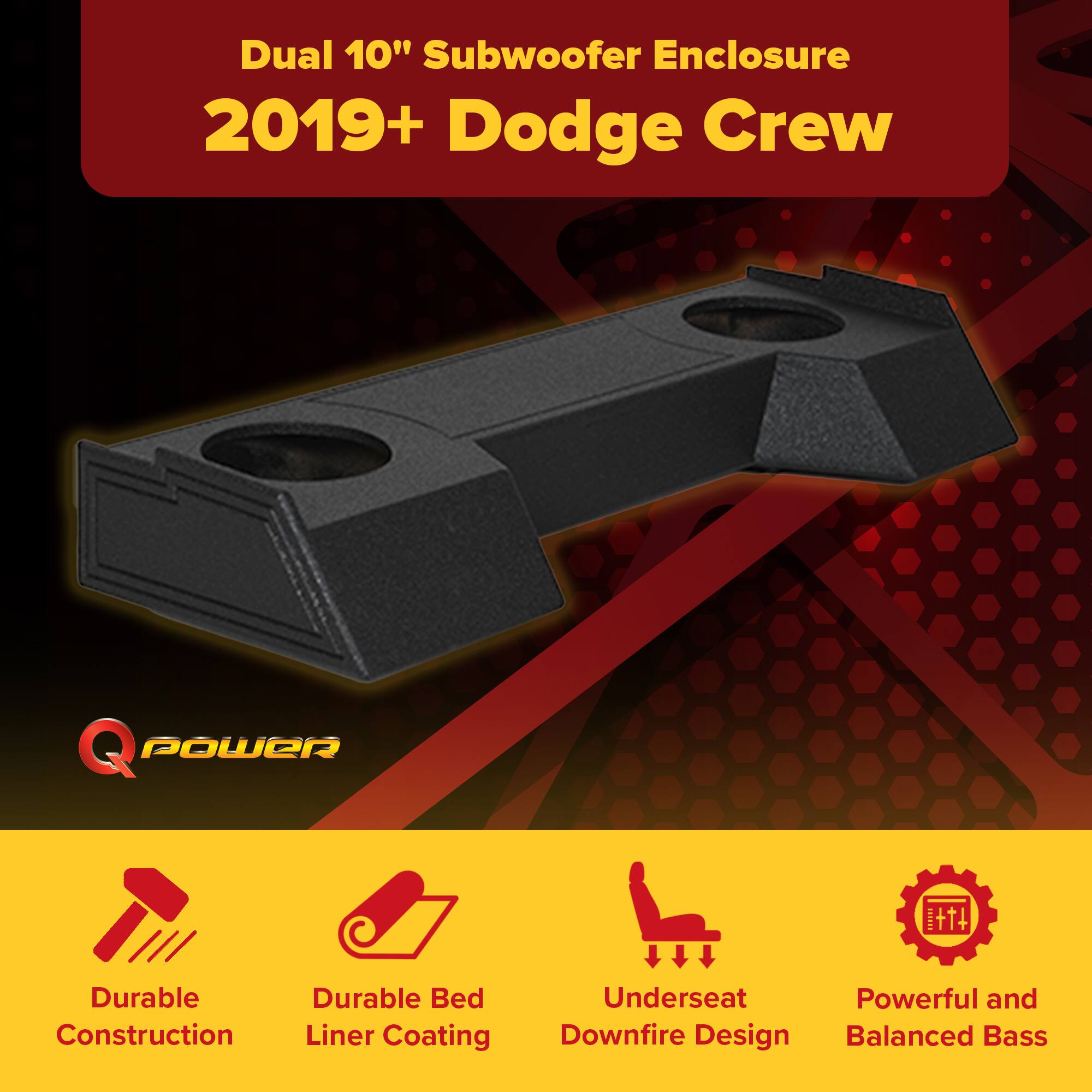 Dual 10" Subwoofer Enclosure  
2019+ Dodge Crew  

- Durable Construction  
- Durable Bed Liner Coating  
- Underseat Downfire Design  
- Powerful and Balanced Bass