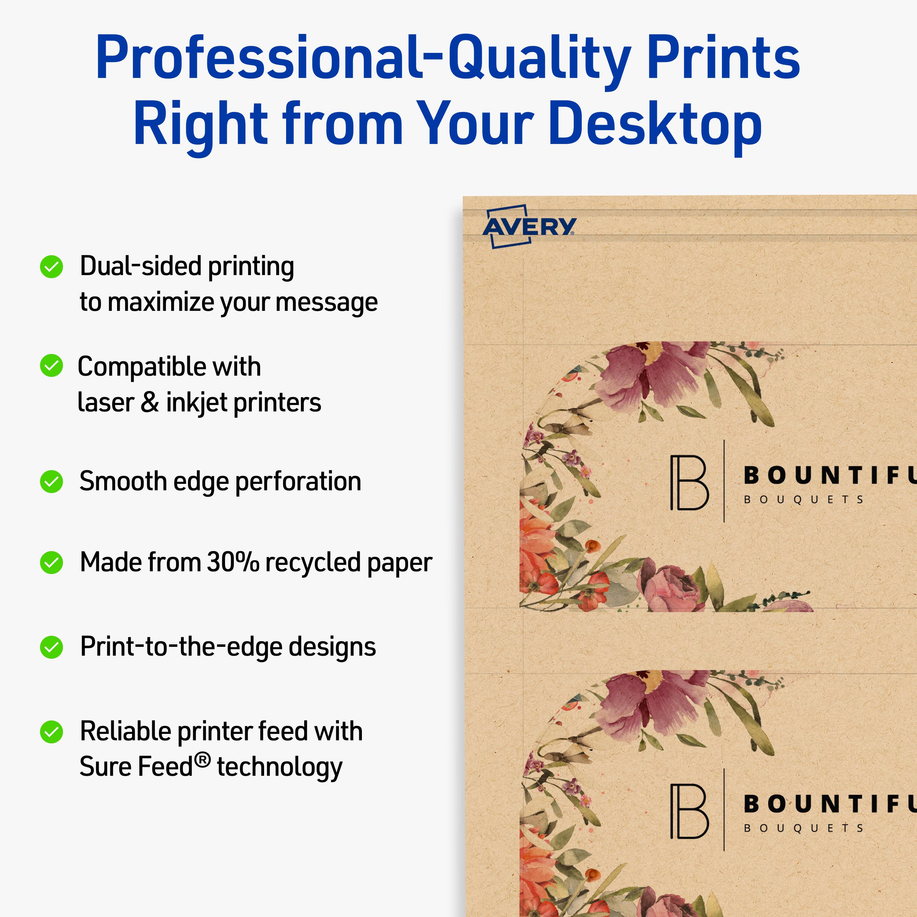 Professional-Quality Prints Right from Your Desktop

- Dual-sided printing to maximize your message
- Compatible with laser & inkjet printers
- Smooth edge perforation
- Made from 30% recycled paper
- Print-to-the-edge designs
- Reliable printer feed with Sure Feed® technology

BOUNTIFUL BOUQUETS