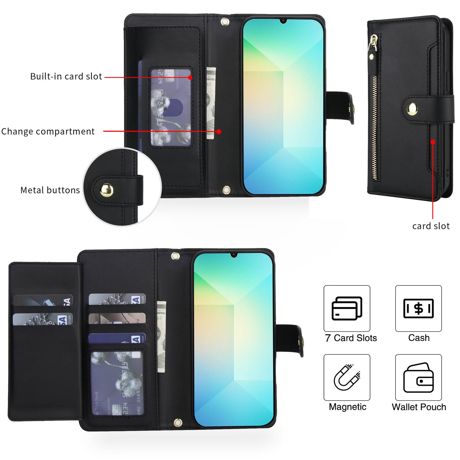 Built-in card slot  
Change compartment  
Metal buttons  

7 Card Slots  
Cash  
Magnetic  
Wallet Pouch  

Card slot