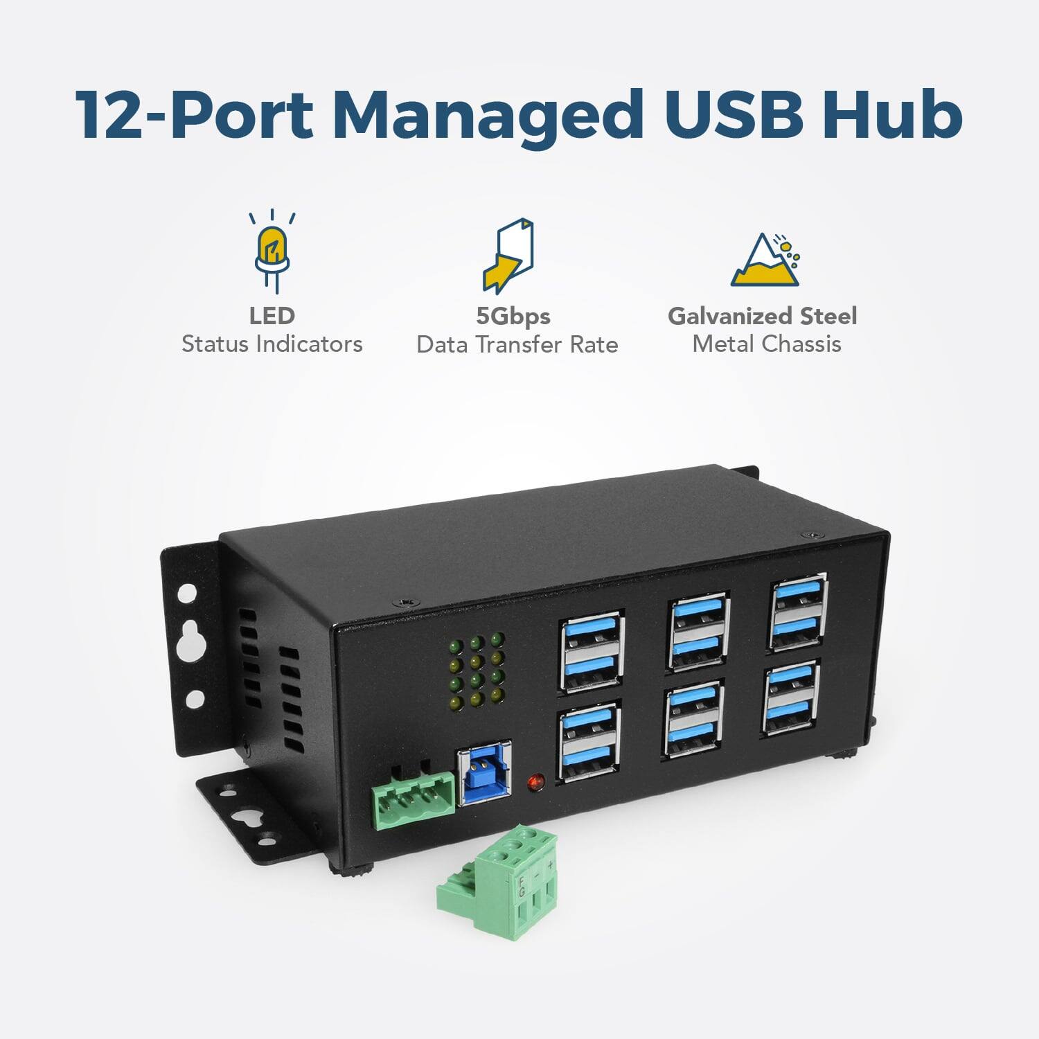 12-Port Managed USB Hub

- LED Status Indicators
- 5Gbps Data Transfer Rate
- Galvanized Steel Metal Chassis