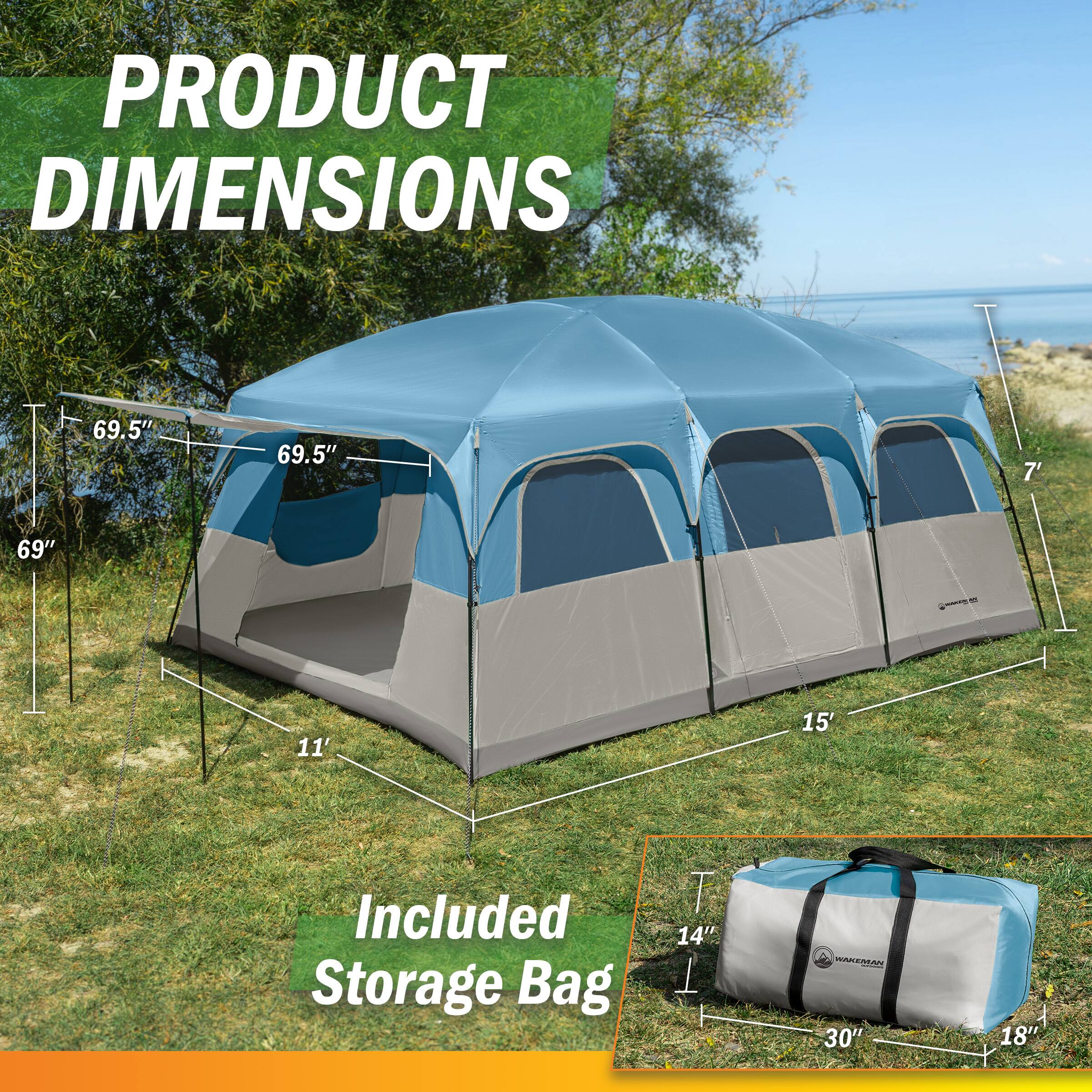 PRODUCT DIMENSIONS  
69.5" x 69.5" x 69"  
11' x 15'  
Included Storage Bag  
14" x 30" x 18"