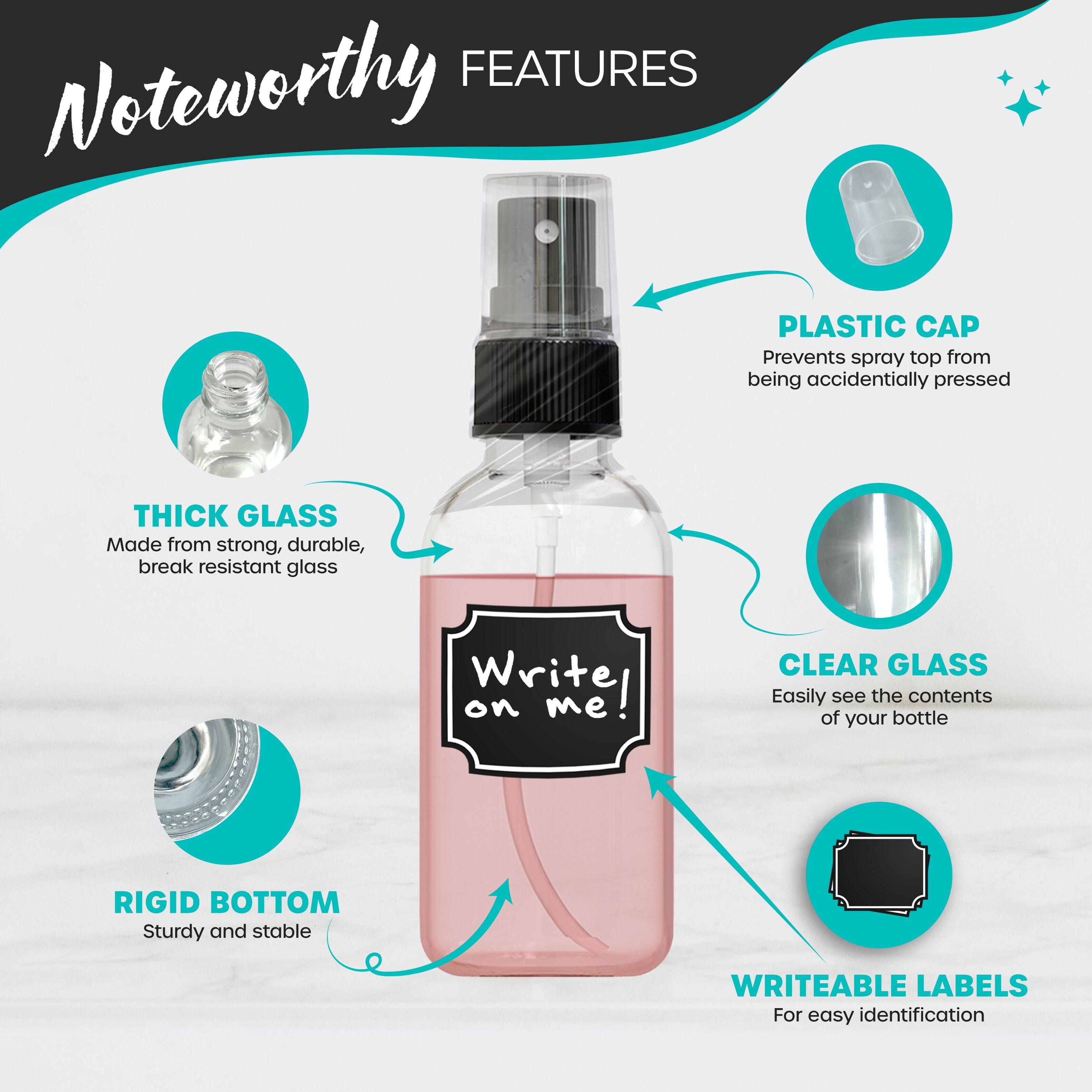 **Noteworthy Features**

- **Plastic Cap**: Prevents spray top from being accidentally pressed
- **Thick Glass**: Made from strong, durable, break resistant glass
- **Clear Glass**: Easily see the contents of your bottle
- **Rigid Bottom**: Sturdy and stable
- **Writeable Labels**: For easy identification