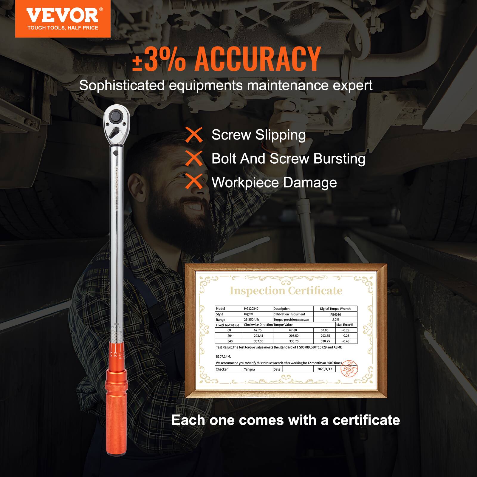 VEVOR  
TOUGH TOOLS, HALF PRICE  

±3% ACCURACY  
Sophisticated equipment maintenance expert  

- Screw Slipping  
- Bolt And Screw Bursting  
- Workpiece Damage  

Inspection Certificate  

Model: HG12030  
Style: Digital Torque Wrench  
Test Text Value: 64  
Test Result: 64  
Test Result: 140  
Test Result: 240  
Test Result: 340  
Test Result: 440  
Test Result: 540  
Test Result: 640  
Test Result: 740  
Test Result: 840  
Test Result: 940  
Test Result: 1040  
Test Result: 1140  
Test Result: 1240  
Test Result: 1340  
Test Result: 1440  
Test Result: 1540  
Test Result: 1640  
Test Result: 1740  
Test Result: 1840  
Test Result: 1940  
Test Result: 2040  
Test Result: 21