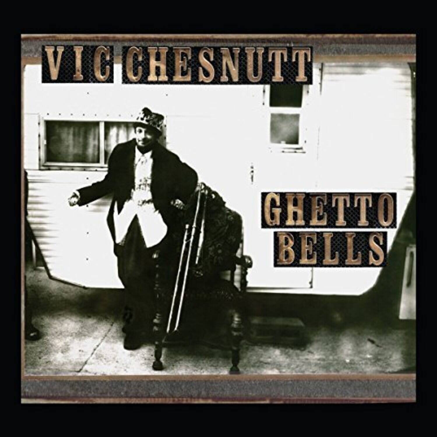VIC CHESNUTT  
GHETTO BELLS