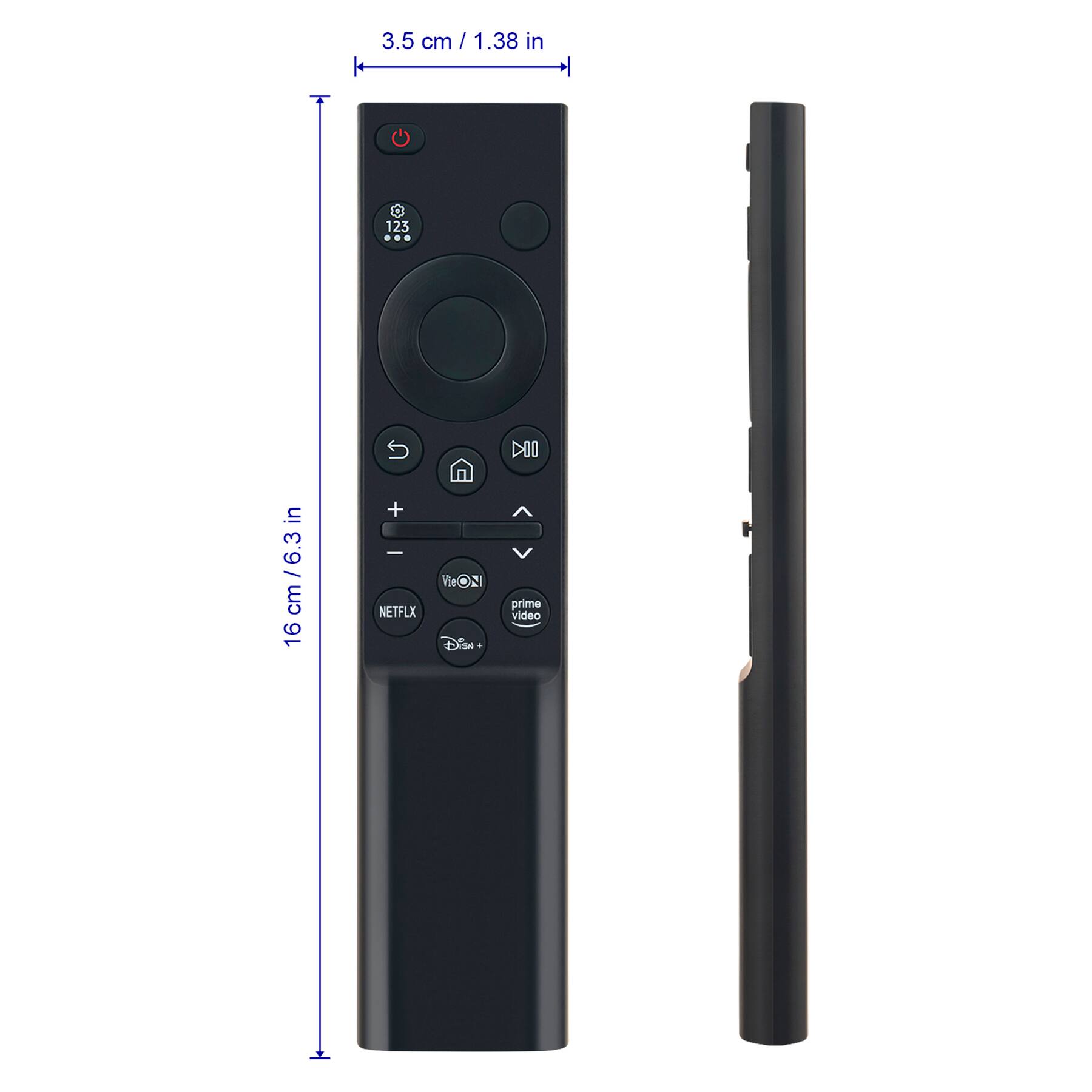 3.5 cm / 1.38 in  
16 cm / 6.3 in  

NETFLIX  
prime video  
Disney+  
Vizio