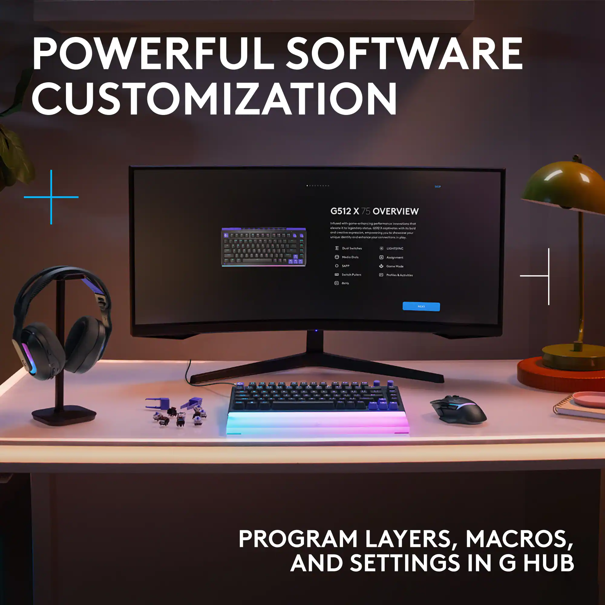 POWERFUL SOFTWARE CUSTOMIZATION

G512 X 75 OVERVIEW

PROGRAM LAYERS, MACROS, AND SETTINGS IN G HUB