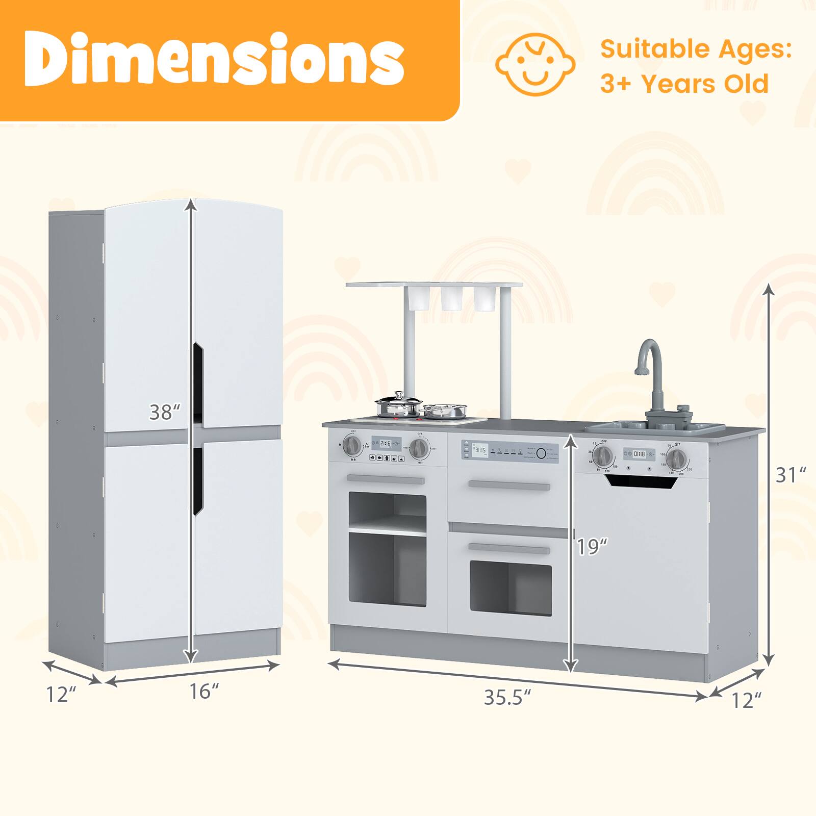 Dimensions  
Suitable Ages: 3+ Years Old  

- Refrigerator: 38" H x 16" W x 12" D  
- Stove: 31" H x 35.5" W x 19" D