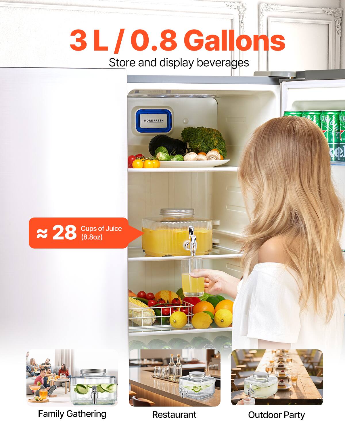3 L / 0.8 Gallons  
Store and display beverages  

≈ 28 Cups of Juice (8.8oz)  

Family Gathering  
Restaurant  
Outdoor Party